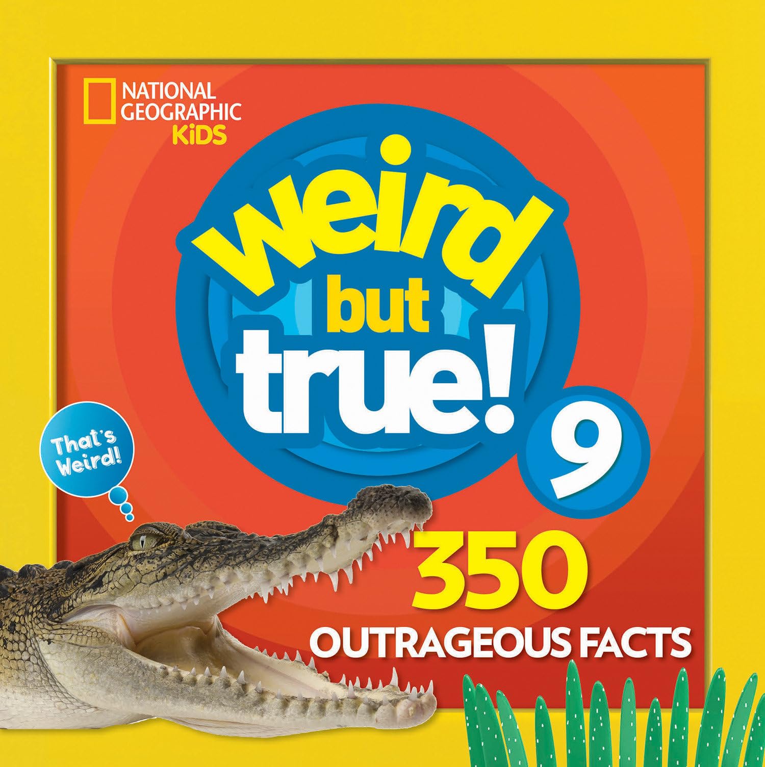 Weird But True 9: 350 Outrageous Facts