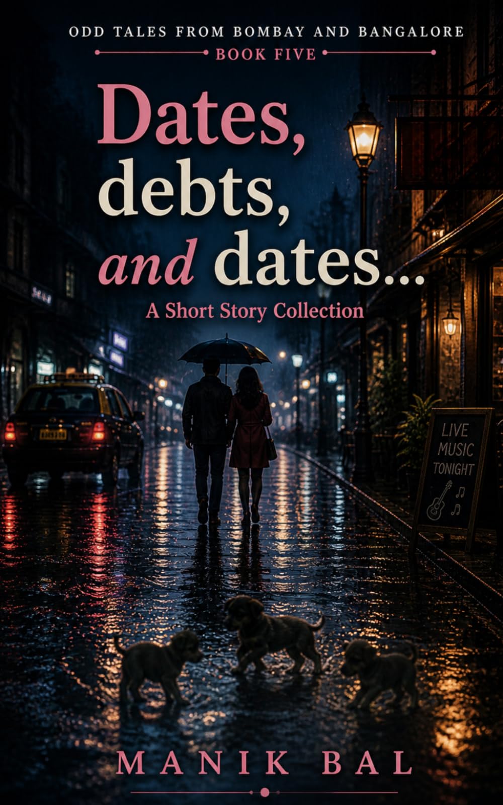 Dates, debts, and dates: A Short Story Collection (Odd Tales From Bombay And Bangalore)