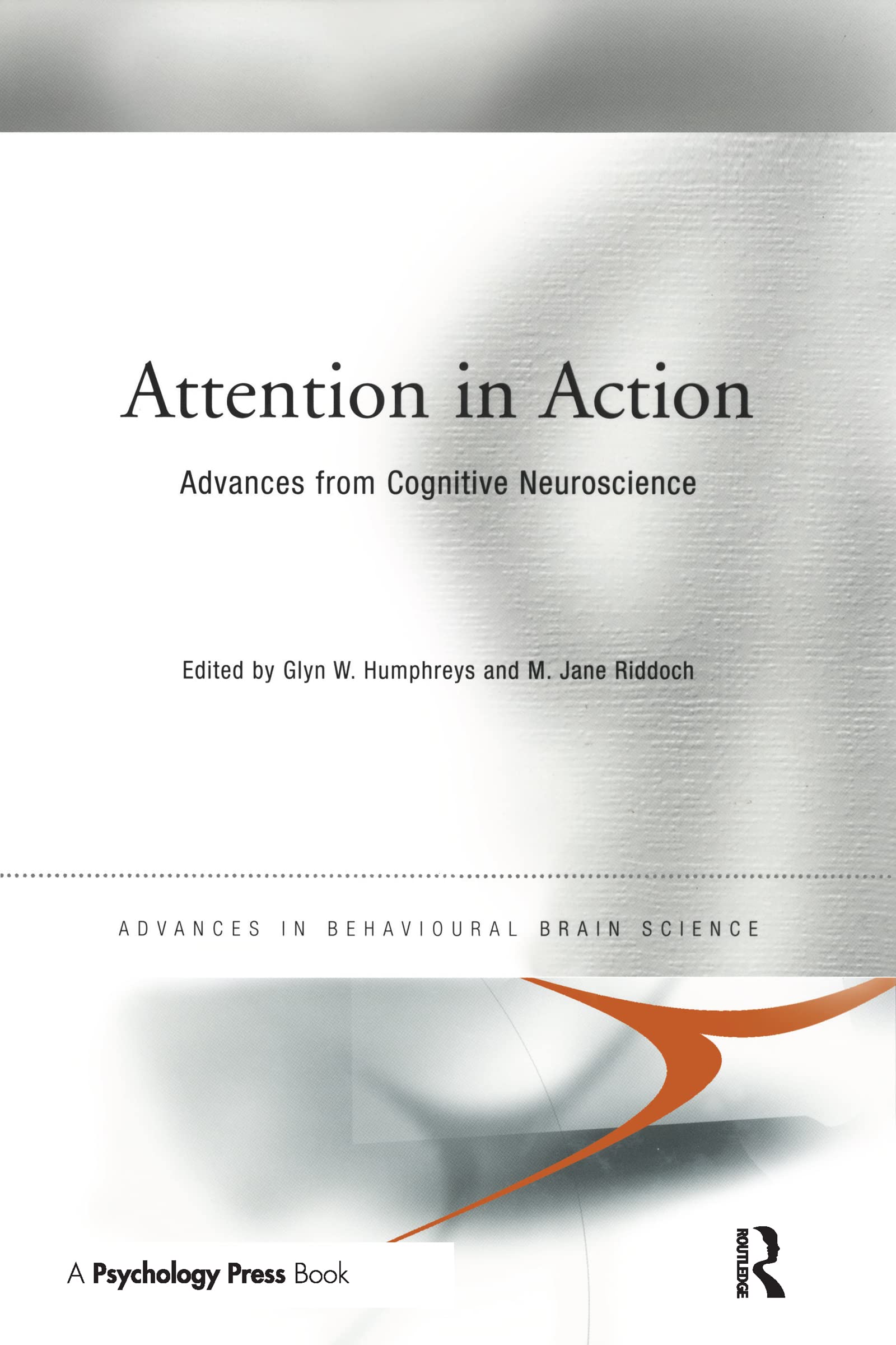 Attention in Action: Advances from Cognitive Neuroscience (Advances in Behavioural Brain Science)