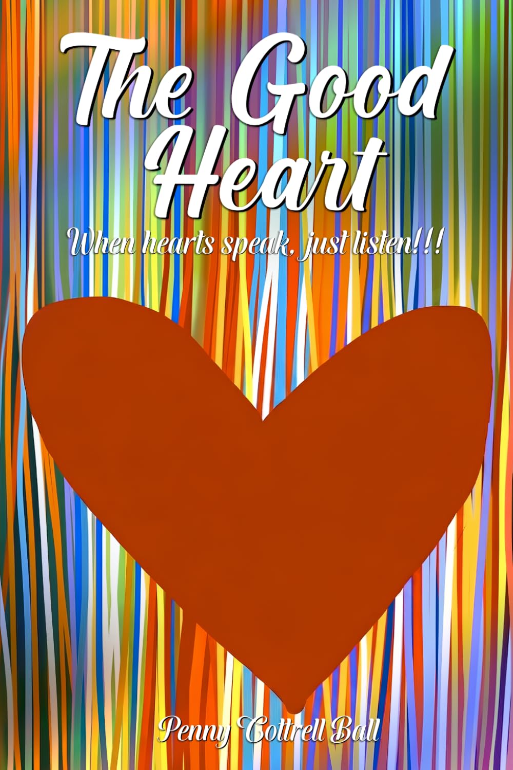 The Good Heart: When hearts speak, just listen!!!