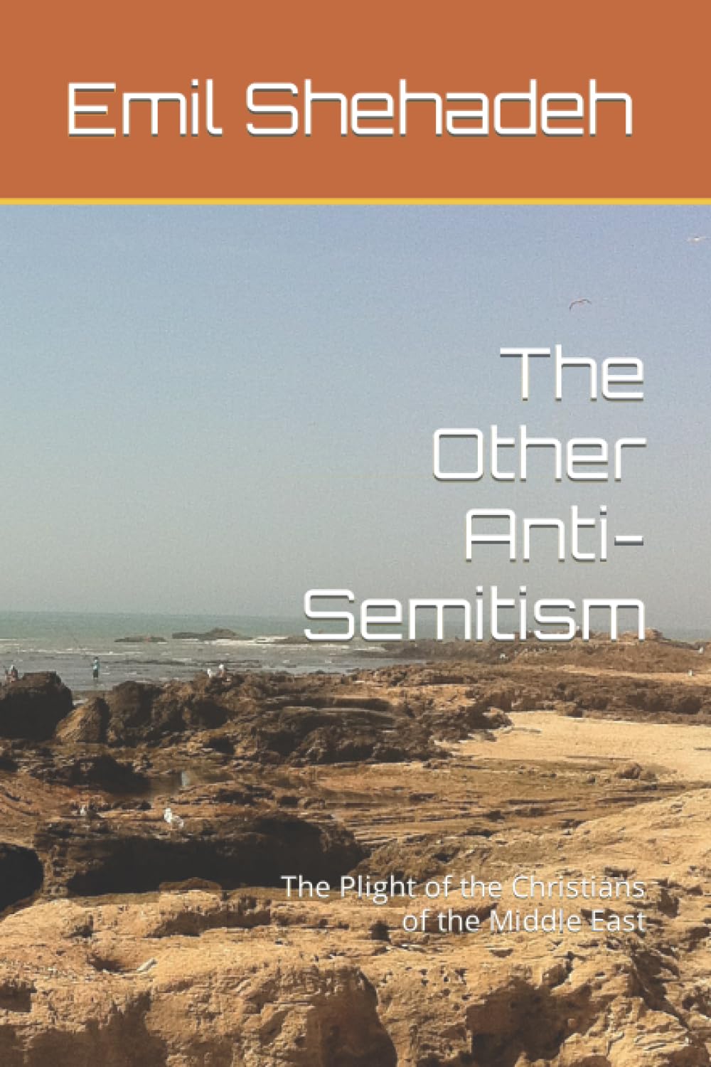 The Other Anti-Semitism: The Plight of the Christians of the Middle East