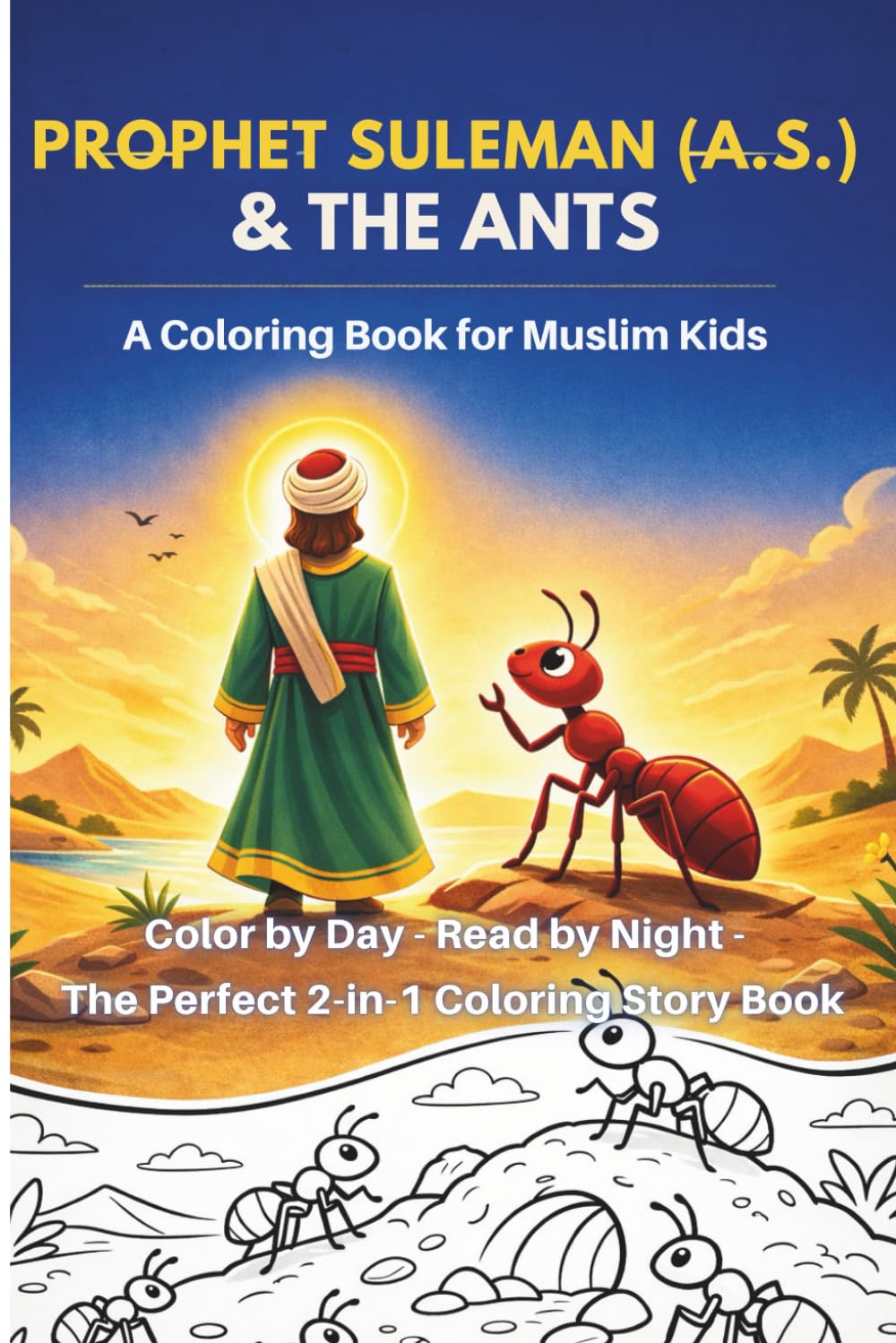 Prophet Suleman (A.S.) and the ants: A coloring book for muslim kids (30 Days of Islamic Learning: Quran Stories & 25 Prophets in Islam for Kids)