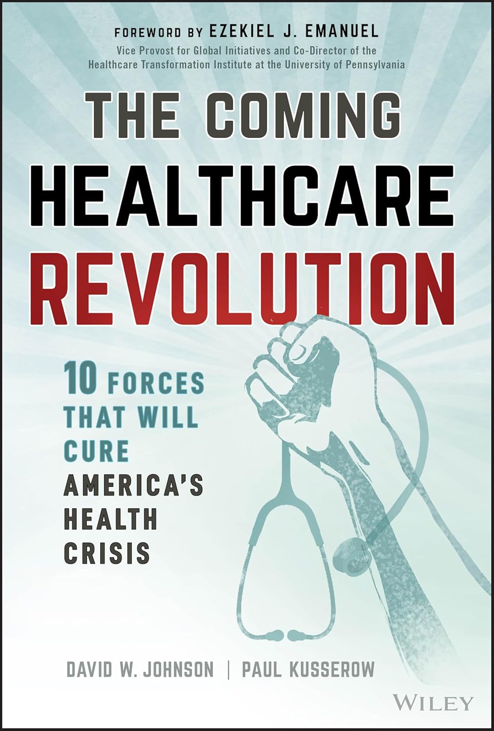 The Coming Healthcare Revolution: 10 Forces that Will Cure America’s Health Crisis The Coming Healthcare Revolution: 10 Forces that Will Cure America’s Health Crisis