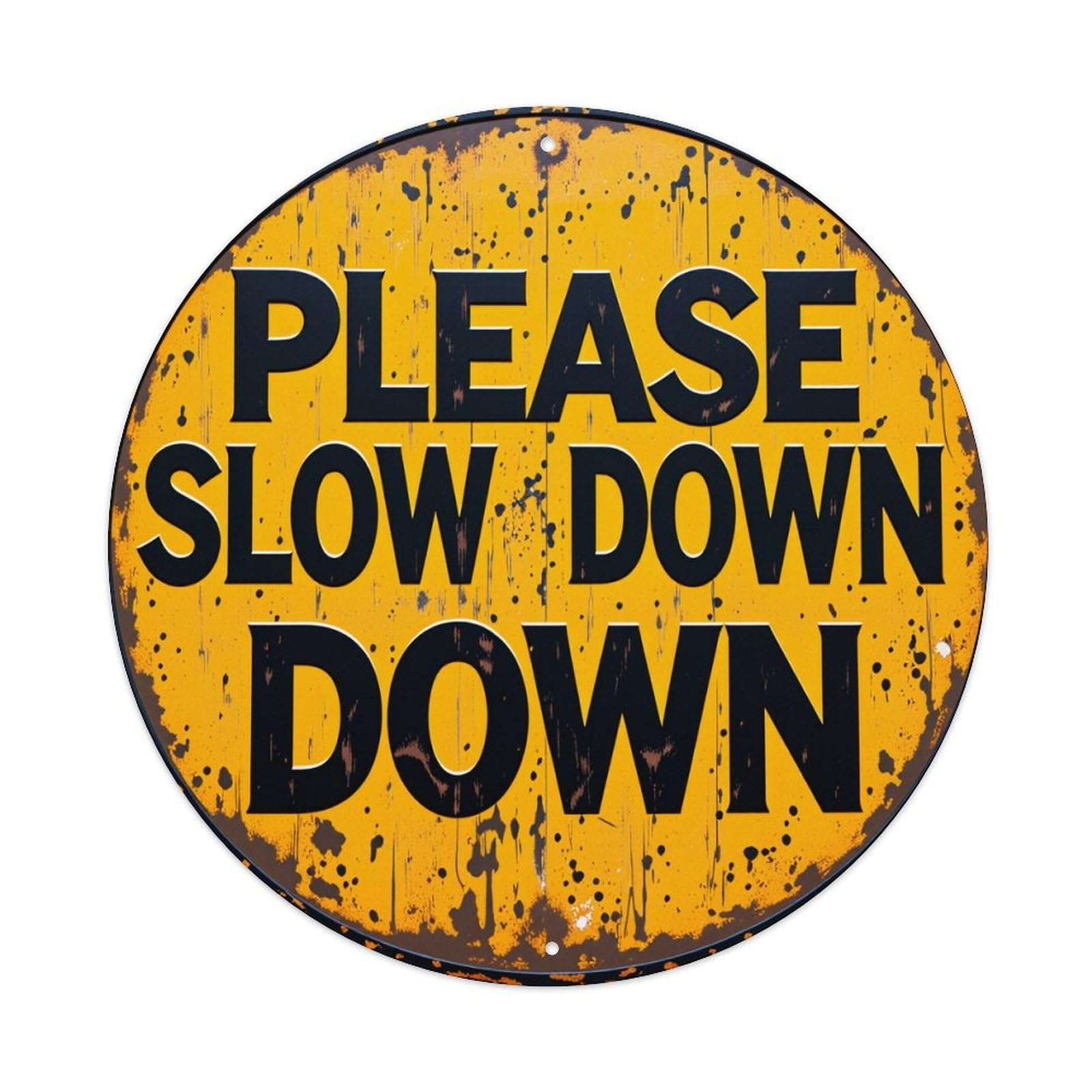 Please Slow Down Down Round Vintage Tin Sign,Retro Wall Art,Metal Poster for Home, Bar, Garage, Cafe, Rustic Indoor & Outdoor Decor, 8x8 Inches