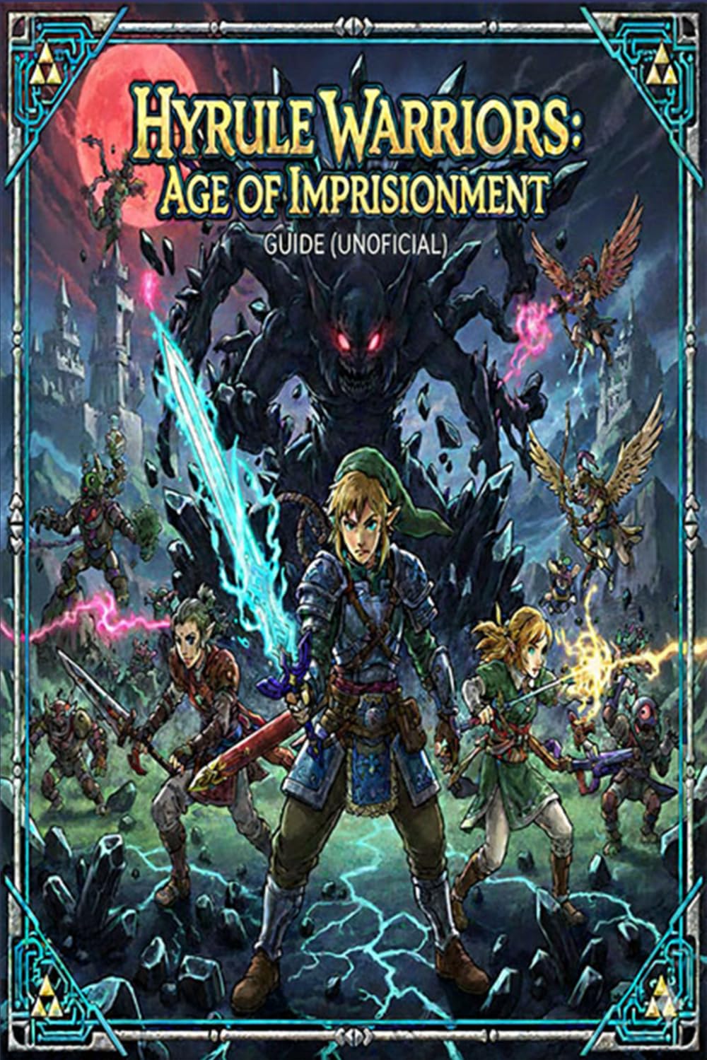 Hyrule Warriors: Age of Imprisonment – The Unofficial Ultimate Guide