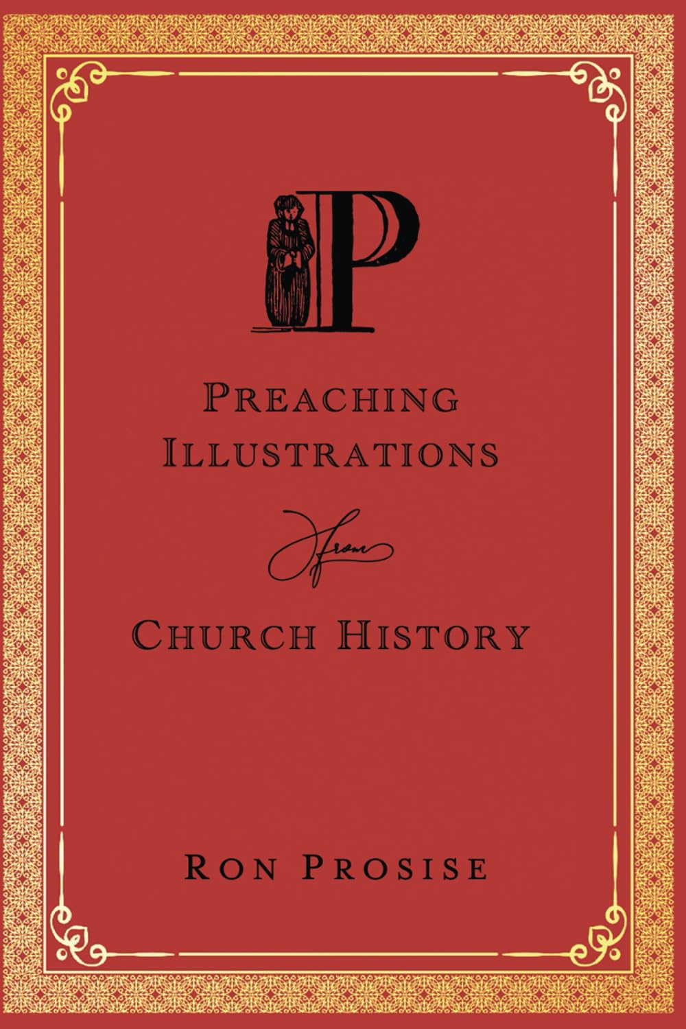 Preaching Illustrations from Church History: Expanded Edition