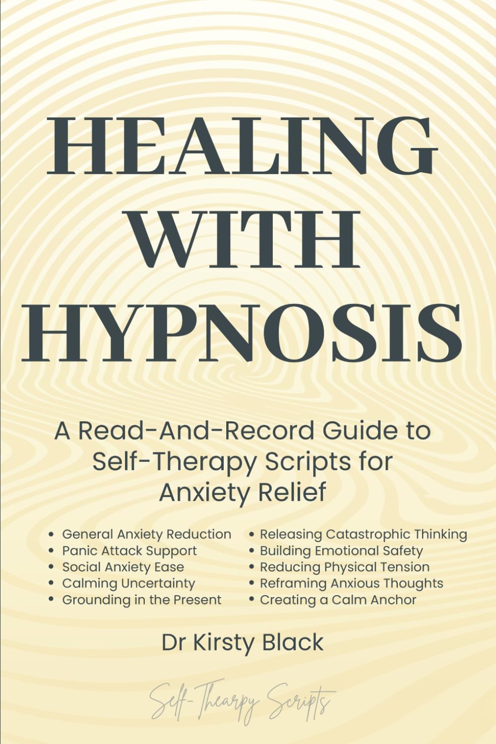 Healing With Hypnosis: A Read-And-Record Guide To Self-Therapy - Scripts for Anxiety Relief: Scripts for Anxiety Relief