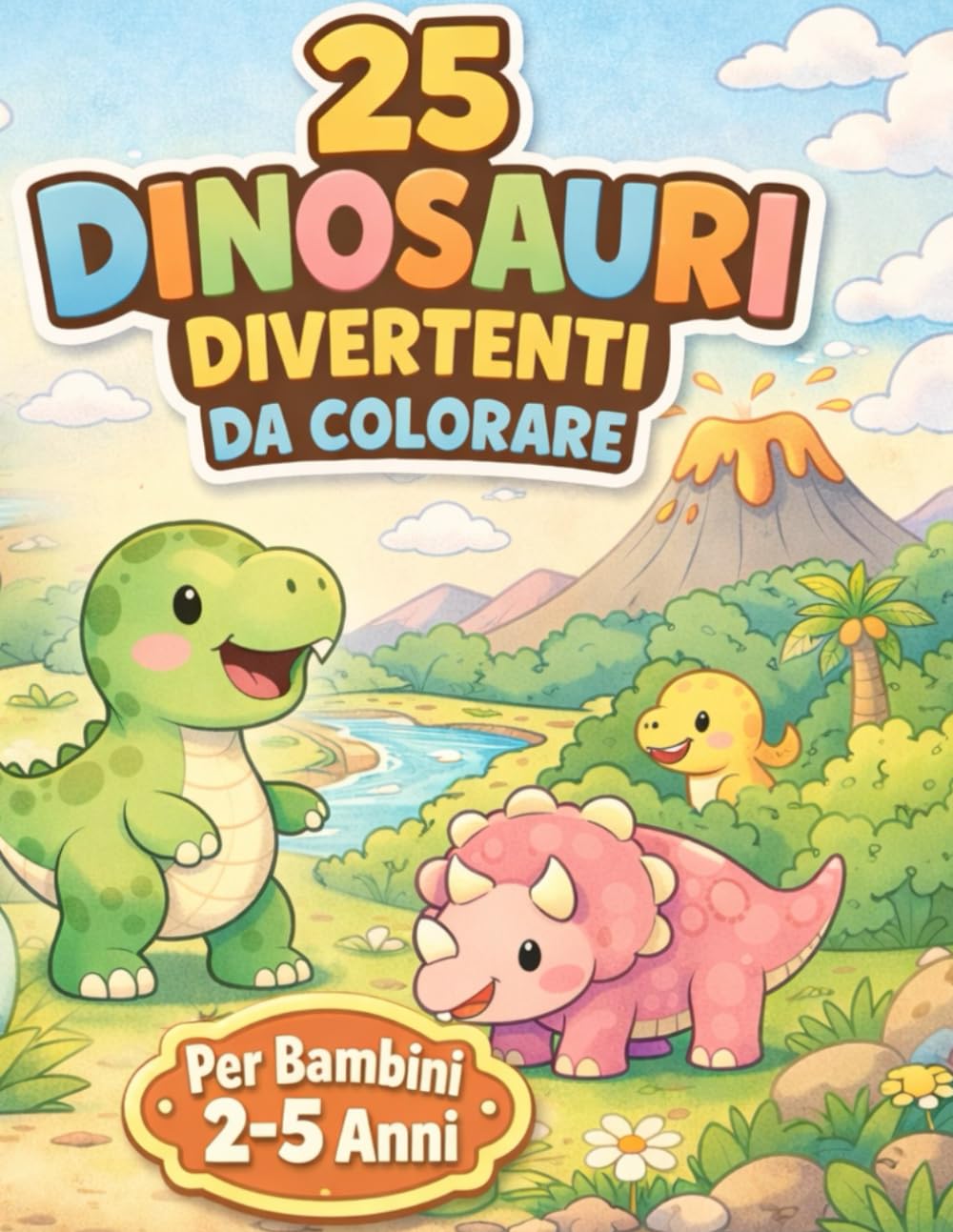 25 Dinosauri Divertenti da Colorare: Per bambini 2–5 anni 25 disegni semplici con linee spesse