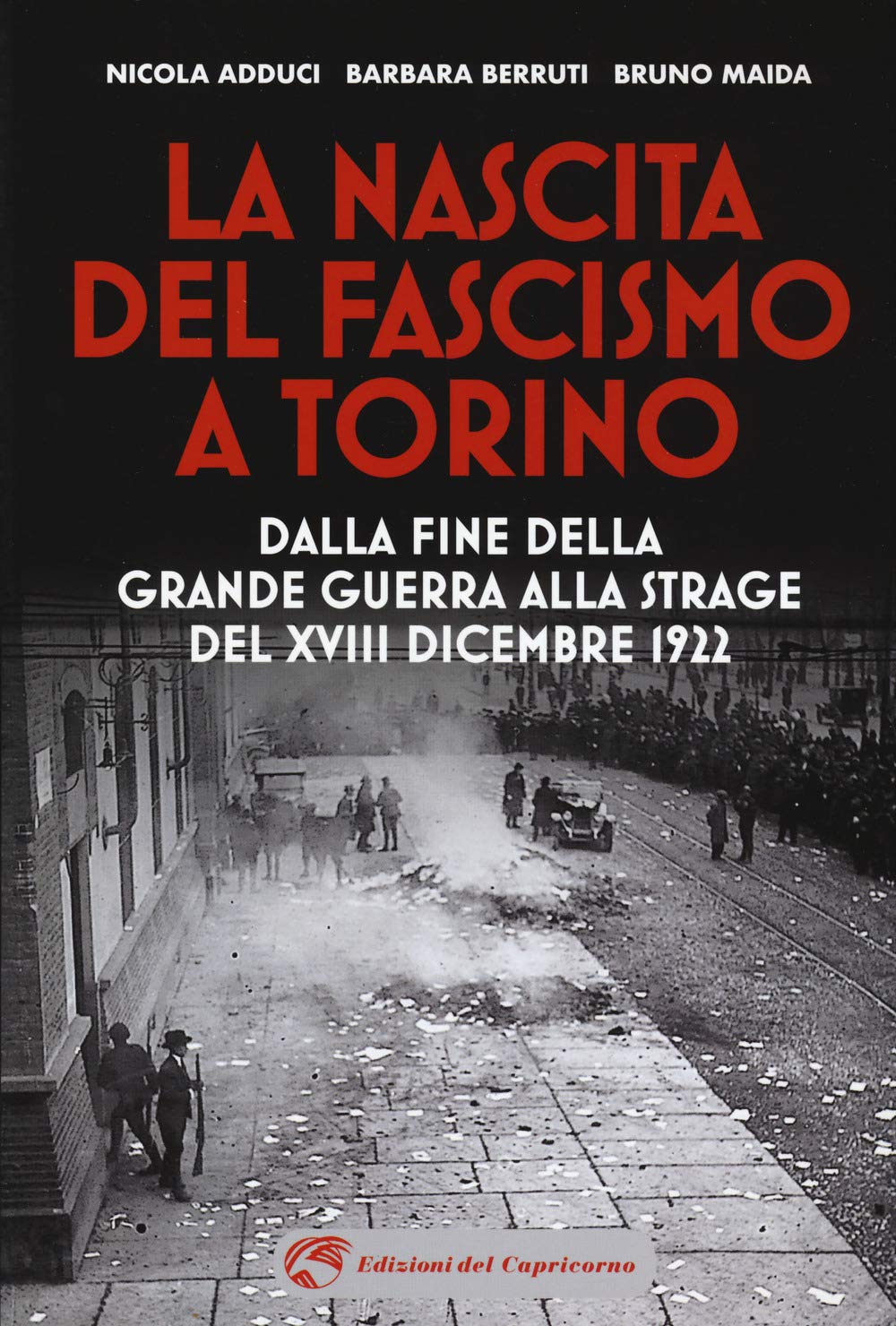 La Nascita Del Fascismo A Torino. Dalla Fine Della Grande Guerra Alla Strage Del Xviii Dicembre 1922 - 4