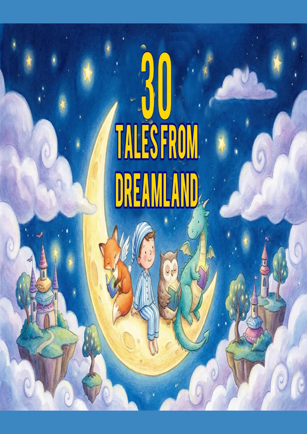 30 Tales from Dreamland: Thirty short stories