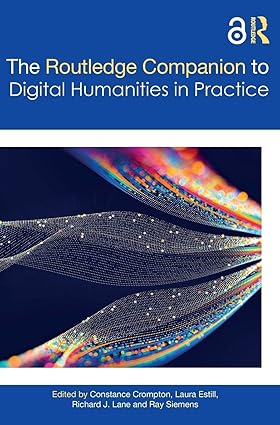 The Companion to Digital Humanities in Practice (Routledge Companions to the Digital Humanities) book cover