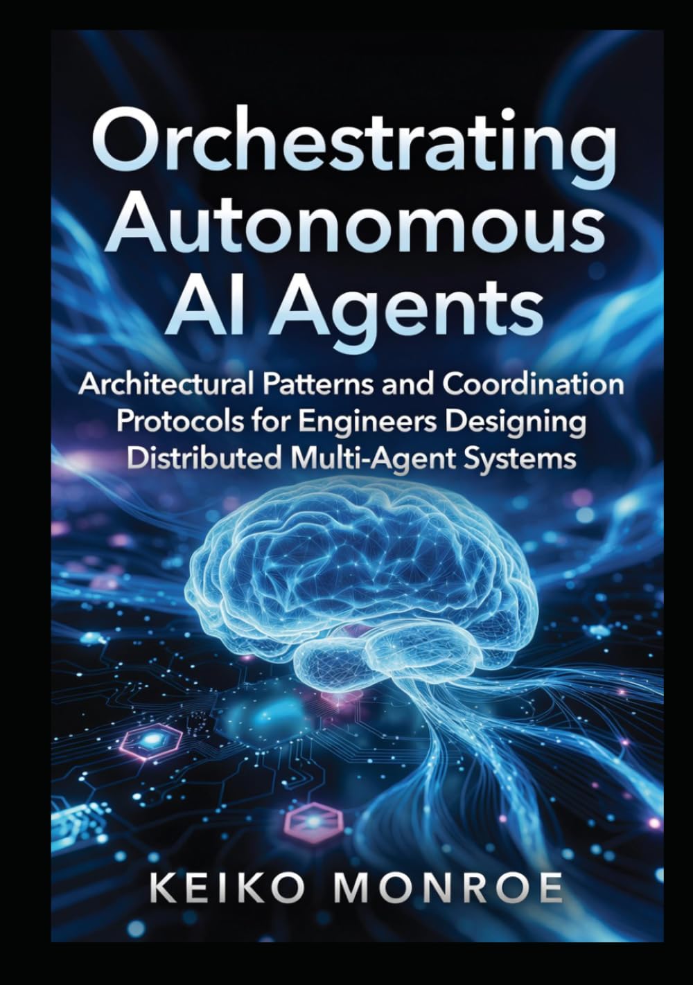 Orchestrating Autonomous AI Agents: Architectural Patterns and Coordination Protocols for Engineers Designing Distributed Multi-Agent Systems