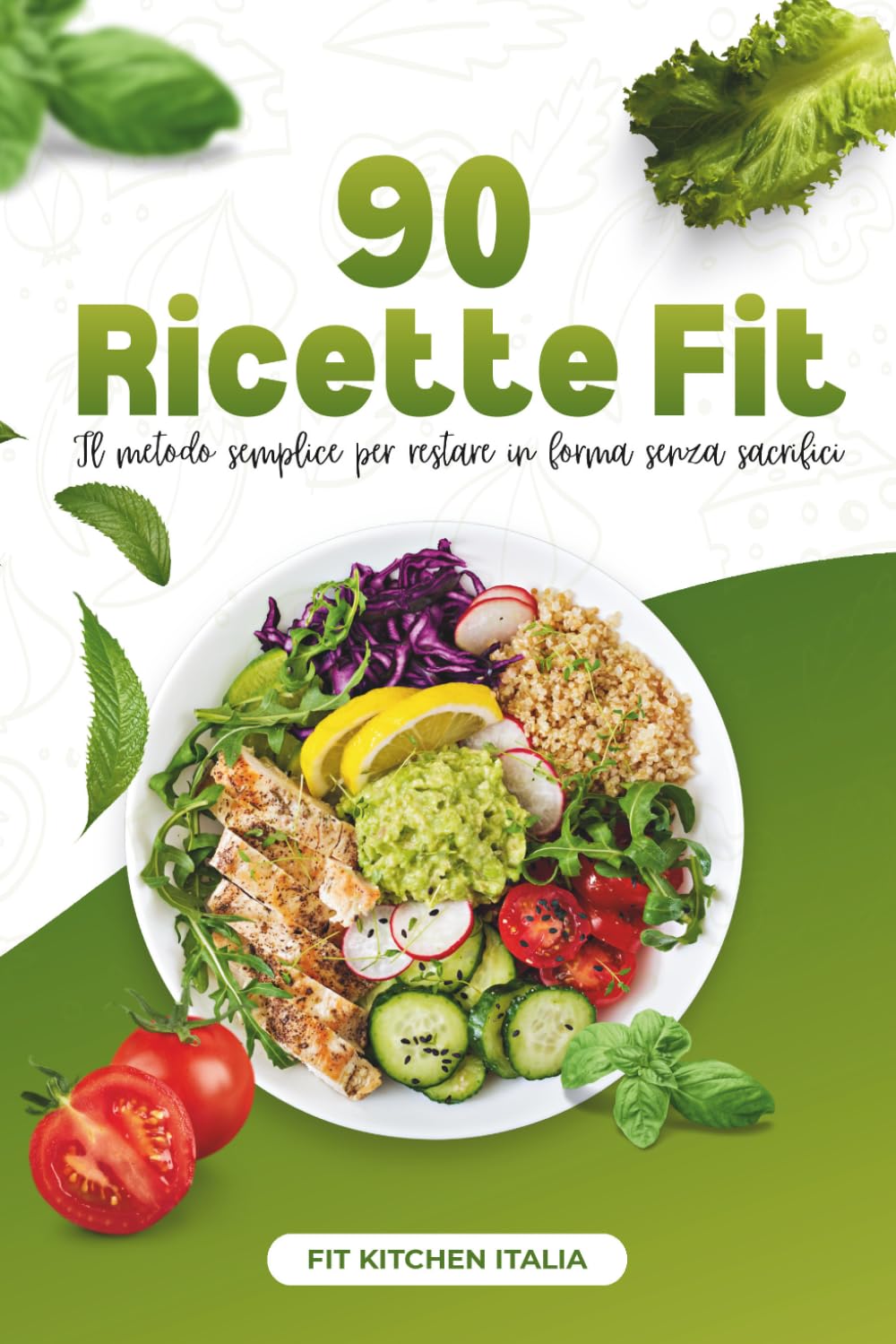 90 Ricette Fit: Il metodo semplice per restare in forma senza sacrifici