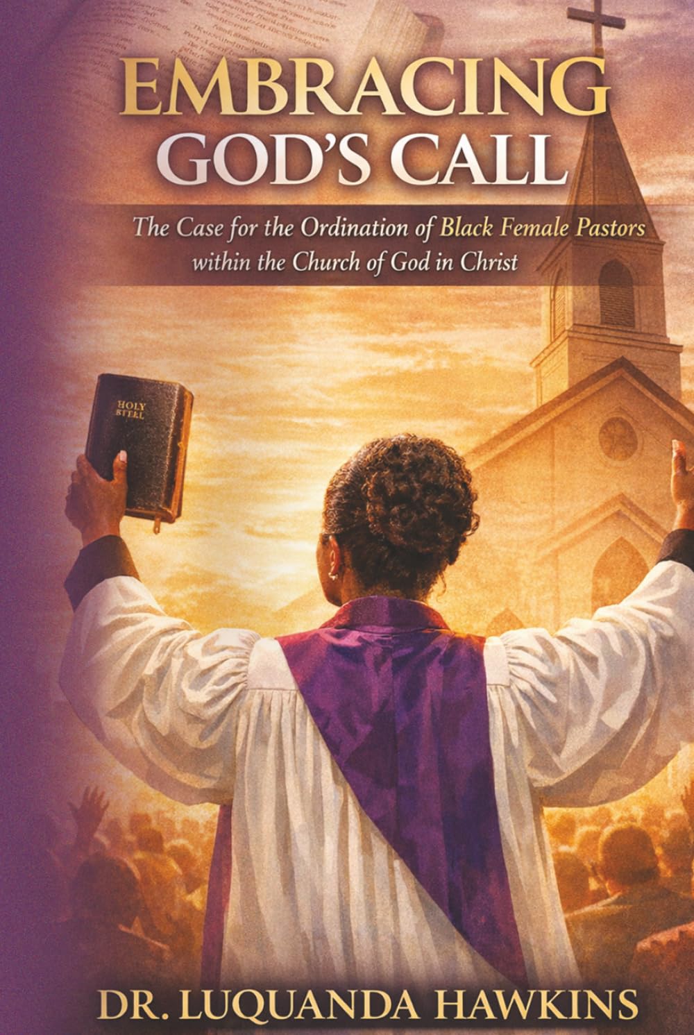 EMBRACING GOD'S CALL!: The Case for the Ordination of Black Female Pastors within the Church of God in Christ.