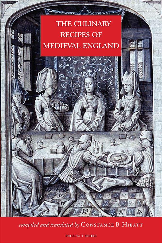 The Culinary Recipes of Medieval England: An Epitome of Recipes from Extant Medieval English Culinary Manuscripts
