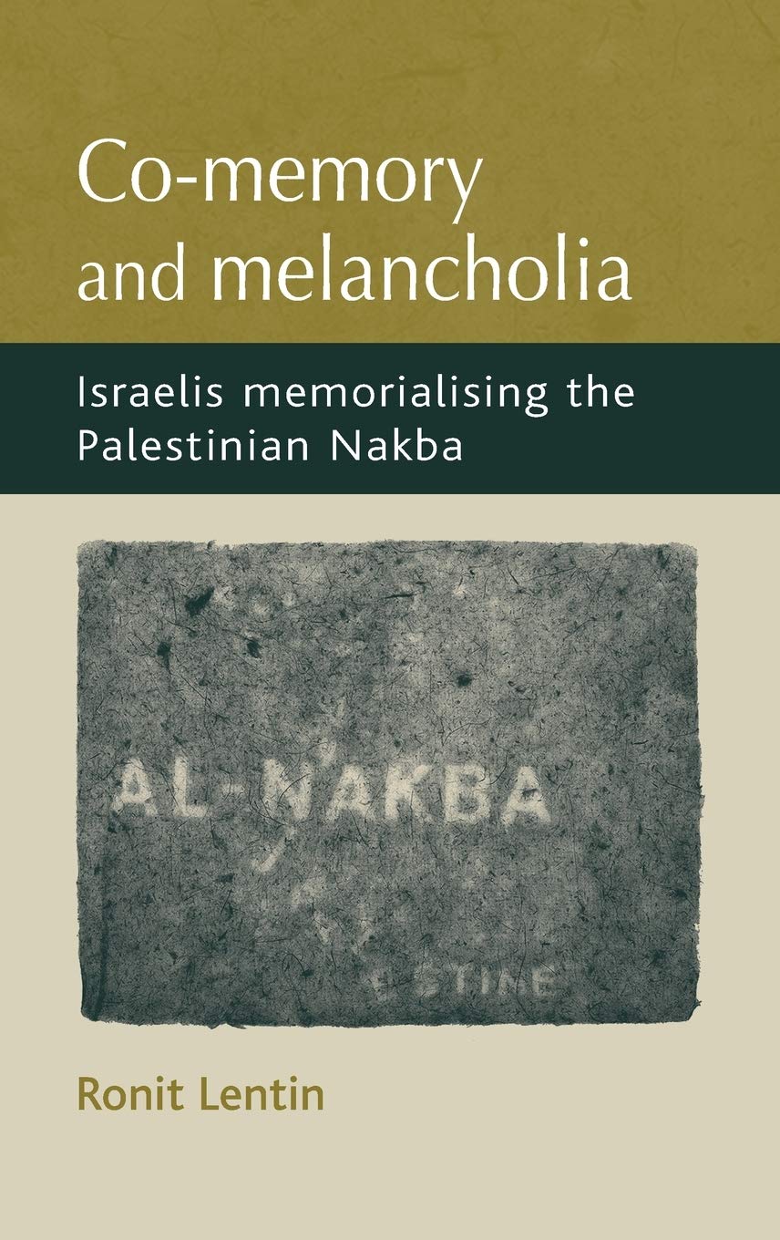 Co-memory and Melancholia: Israelis memorialising the Palestininan Nakba