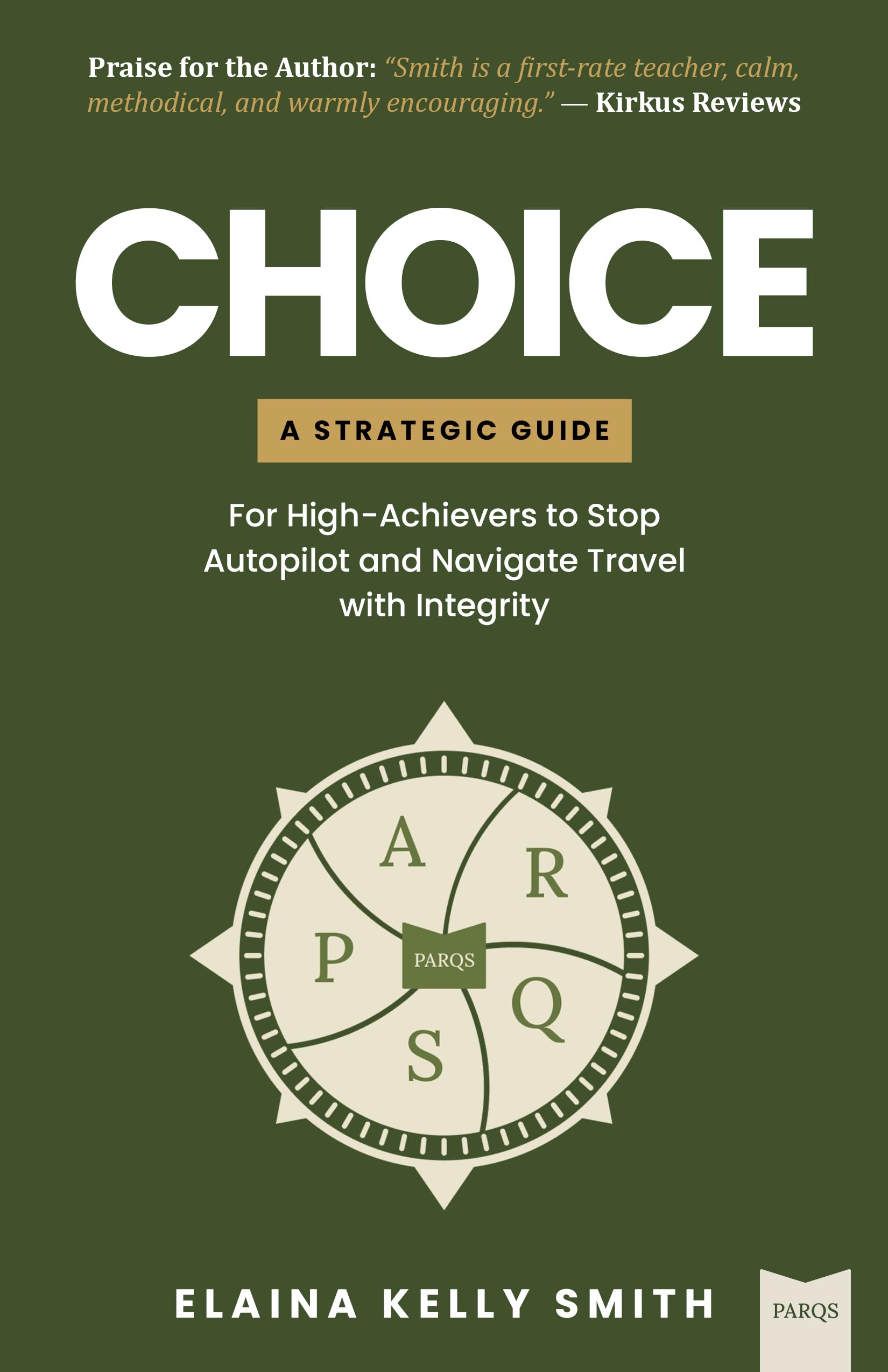 CHOICE: A Strategic Guide for High-Achievers to Stop Autopilot and Navigate Travel with Integrity