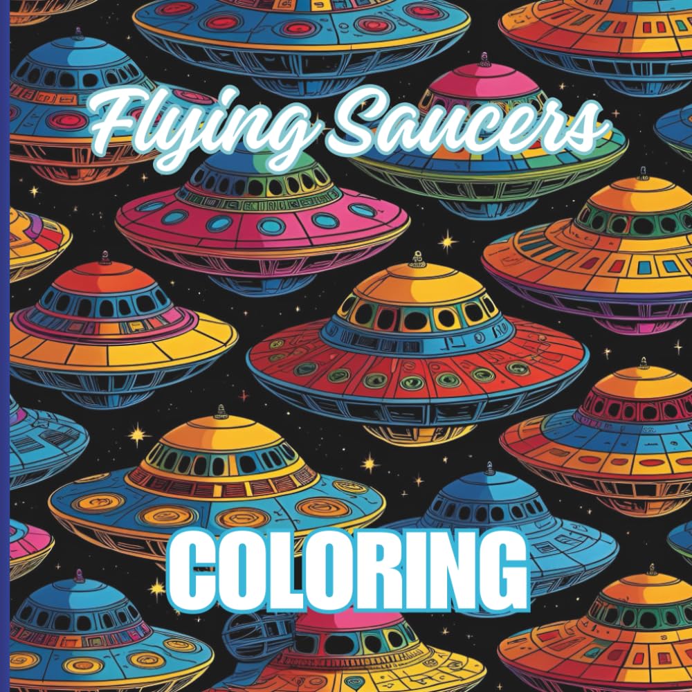 Flying Saucers Coloring: A Book for Adults and Kids for Science Fiction Lovers