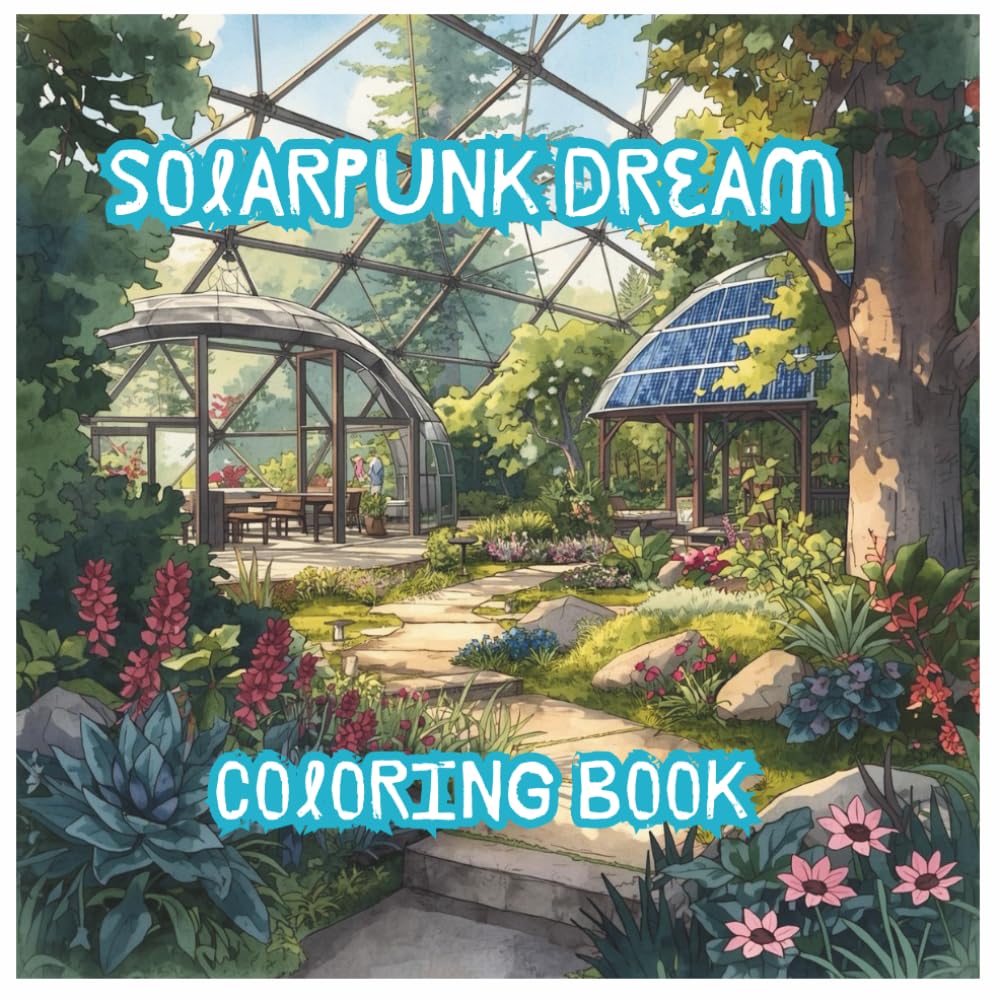Solarpunk Dreams: Color Your Way Through a Sustainable Tomorrow