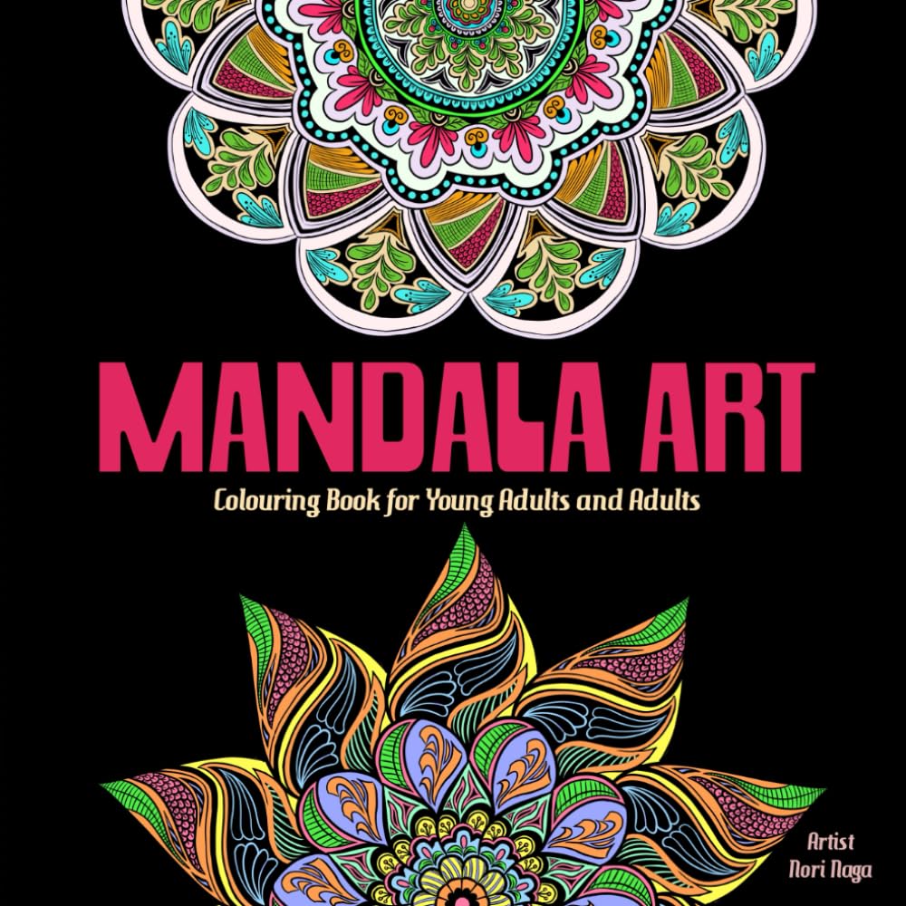 MANDALA ART: Colouring Book for Young Adults and Adults