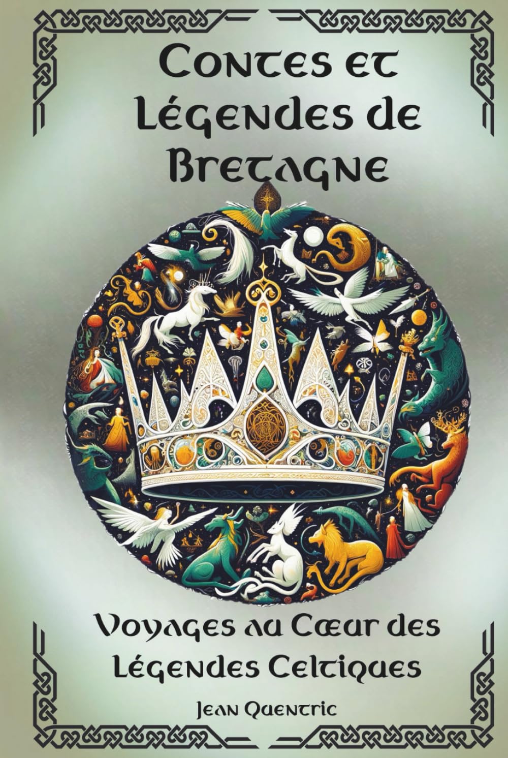 Contes et Légendes de Bretagne - Voyages au Cœur des Légendes Celtiques: 22 Histoires féeriques - Contes illustrés en couleur - Récits empreints de magie et de mystère