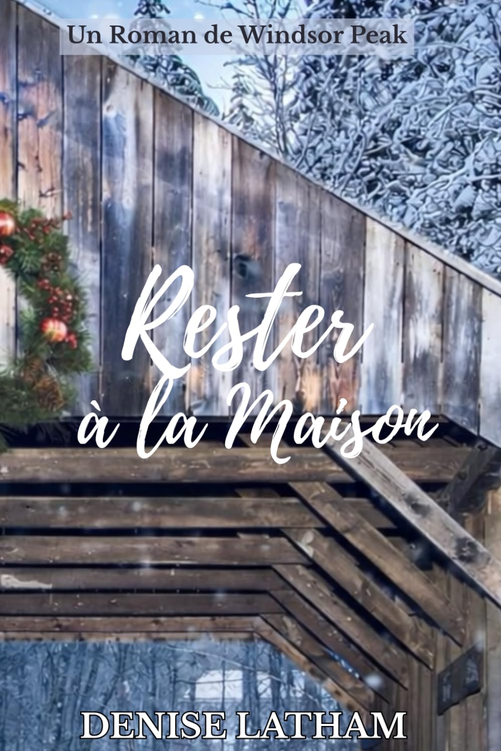 Rester à la Maison: Une seconde chance, des sentiments inattendus, une histoire d’amour. (Série Windsor Peak)