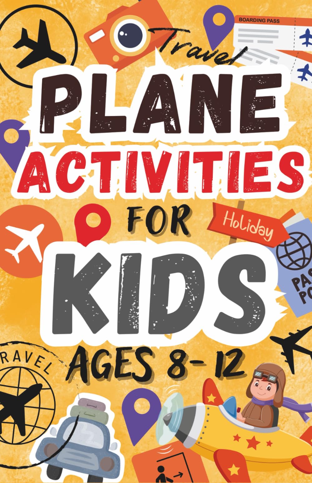 Plane Activities for Kids Ages 8-12: Compact Airplane Activity Book for Boys and Girls: Travel Size, Puzzles, Games and Mazes for Children on Flights and Holidays