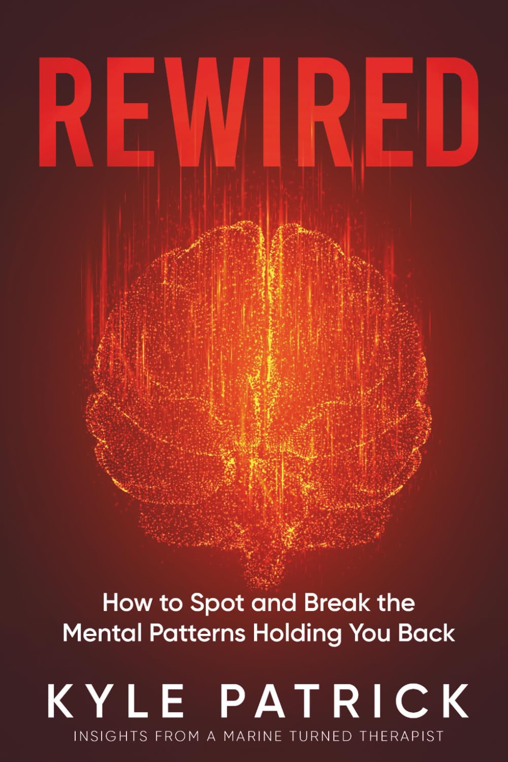 Rewired: How to Spot and Break the Mental Patterns Holding You Back