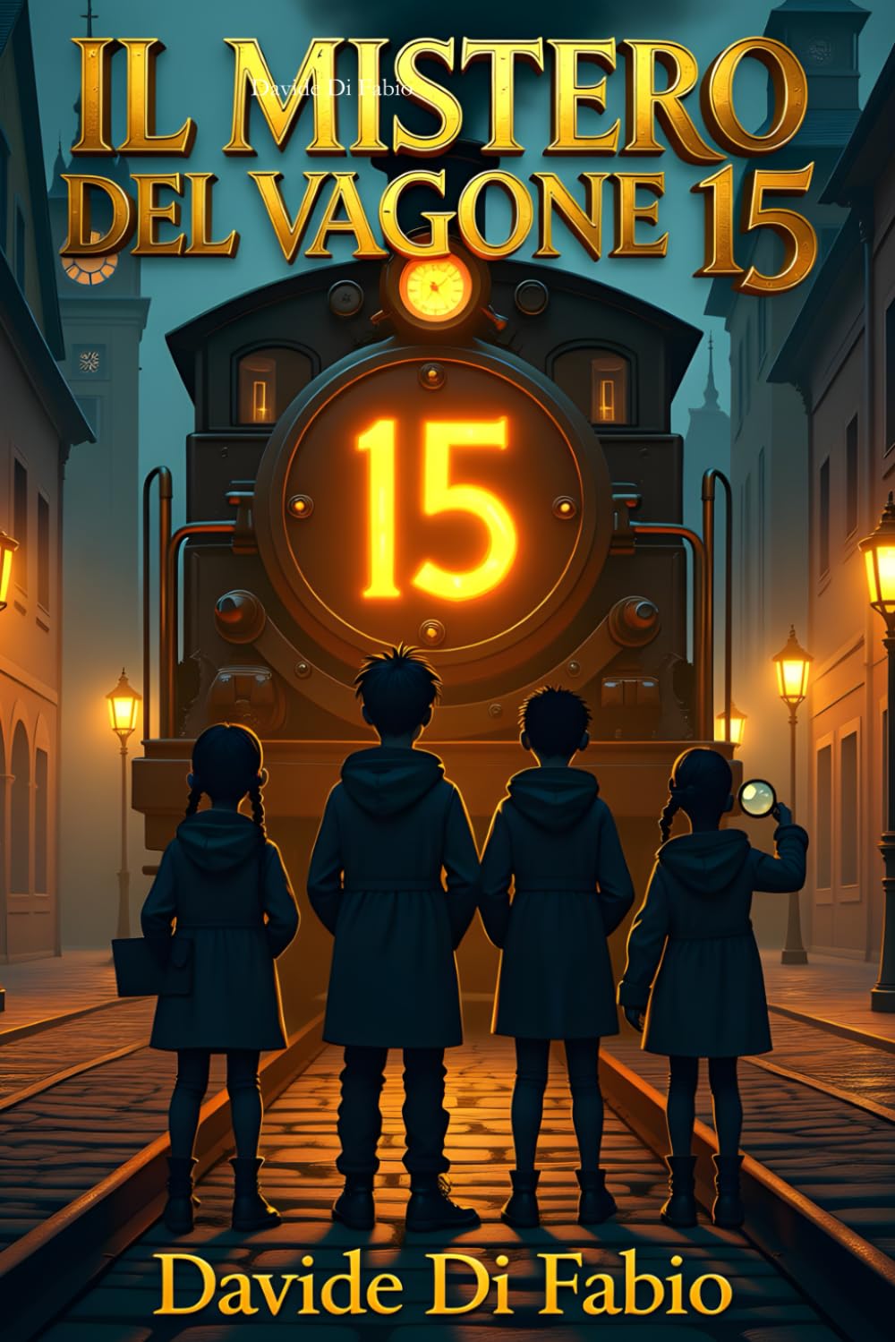 IL MISTERO DEL VAGONE 15: Quattro amici, ingranaggi magici e un segreto da scoprire: un'avventura mozzafiato per giovani detective dagli 8 agli 11 anni!