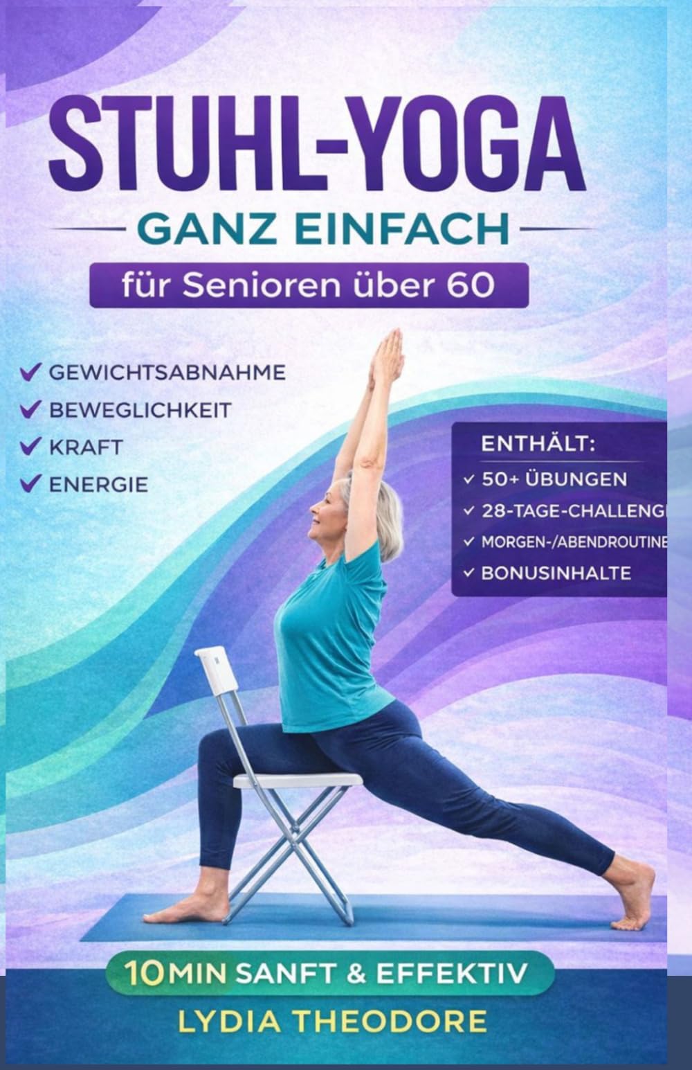 Stuhl-Yoga Einfach gemacht für Senioren über 60: Übungsleitfaden für Straffung und Gewichtsverlust, Steigerung der Beweglichkeit, Verbesserung des ... Bekämpfung des Alterungsprozesses zu Hau