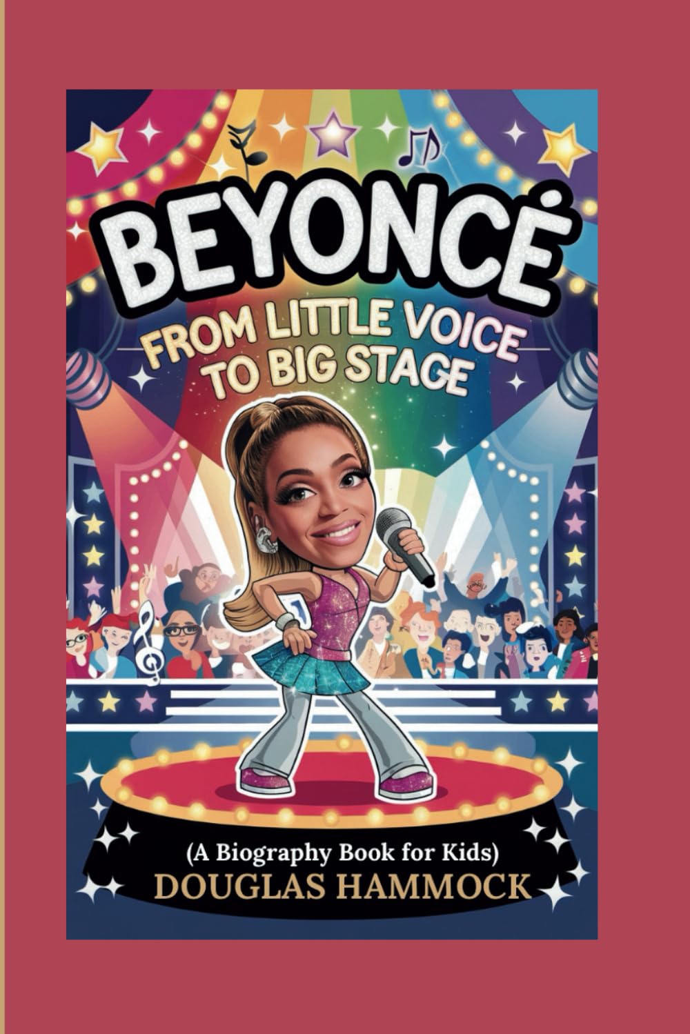 BEYONCE: From Little Voice to Big Stage (A Biography Book For Kids)