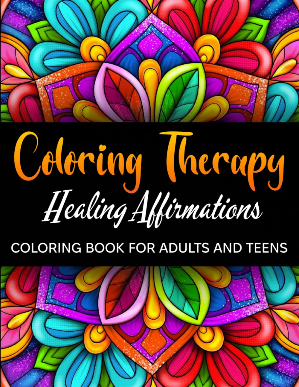 Coloring Therapy: Healing Affirmations: Coloring Book for Adults and Teens