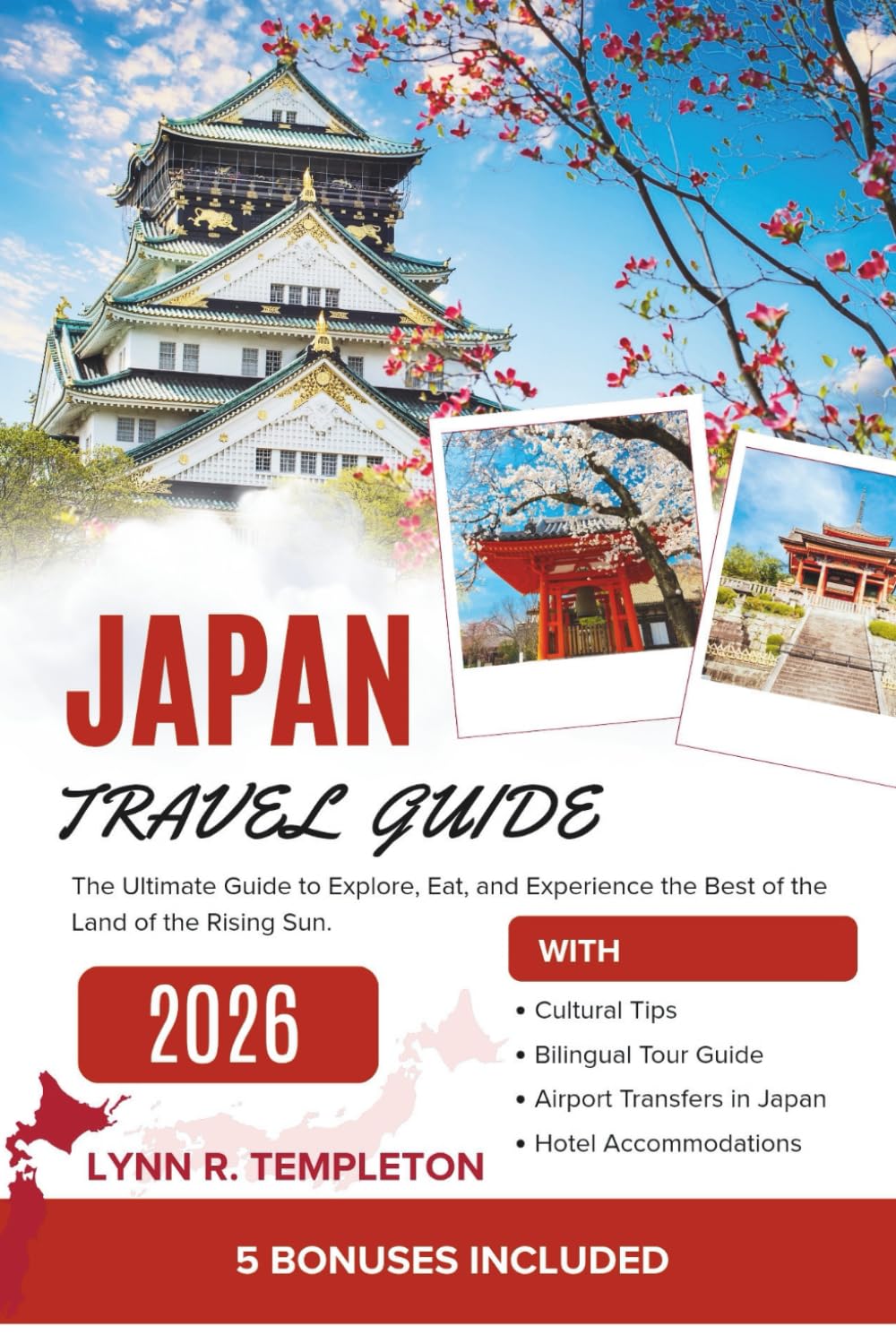 JAPAN TRAVEL GUIDE: The Ultimate Guide to Explore, Eat, and Experience the Best of the Land of the Rising Sun.