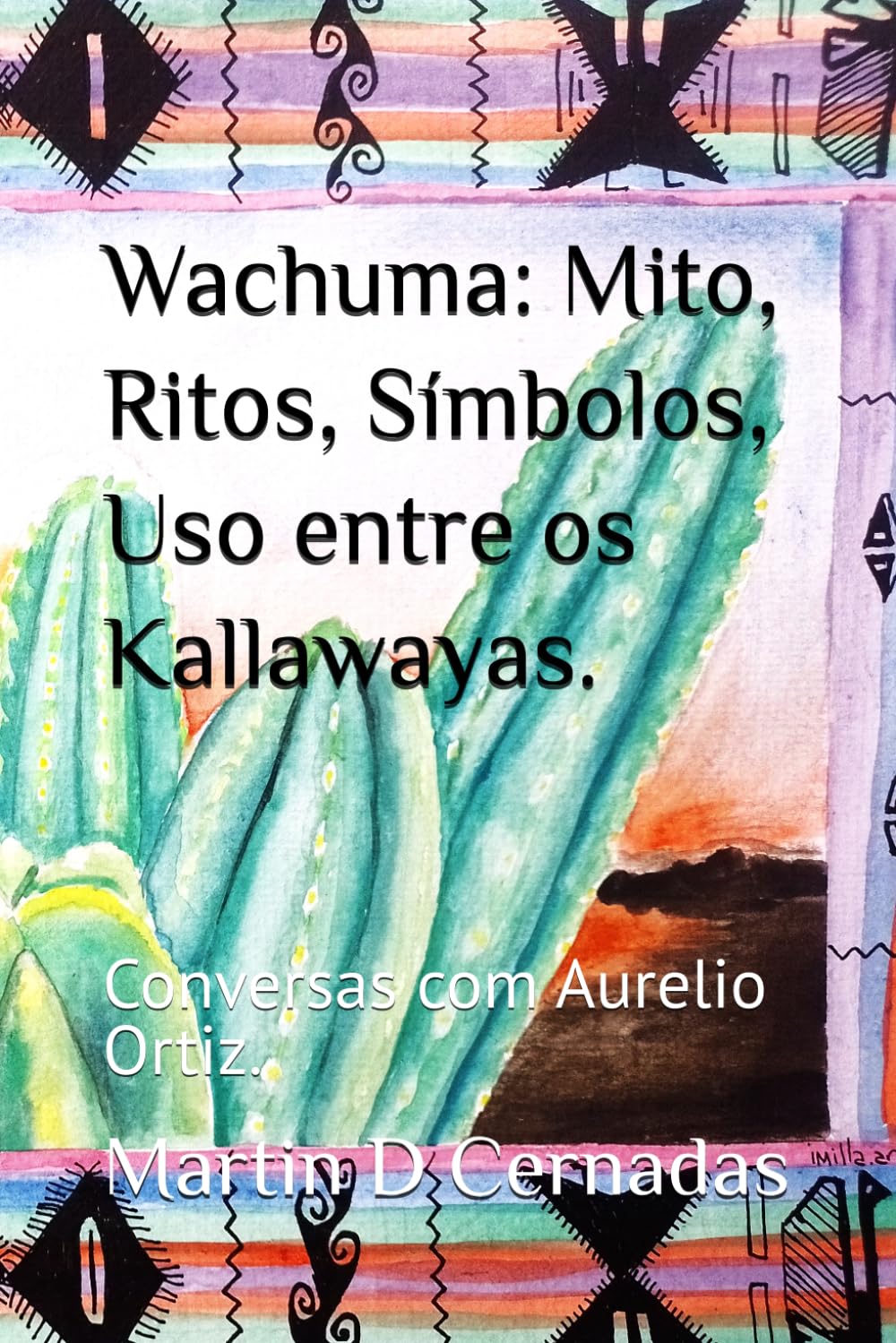 Wachuma Mito, Ritos, Símbolos, Uso entre os Kallawayas.: Conversas com Aurelio Ortiz.