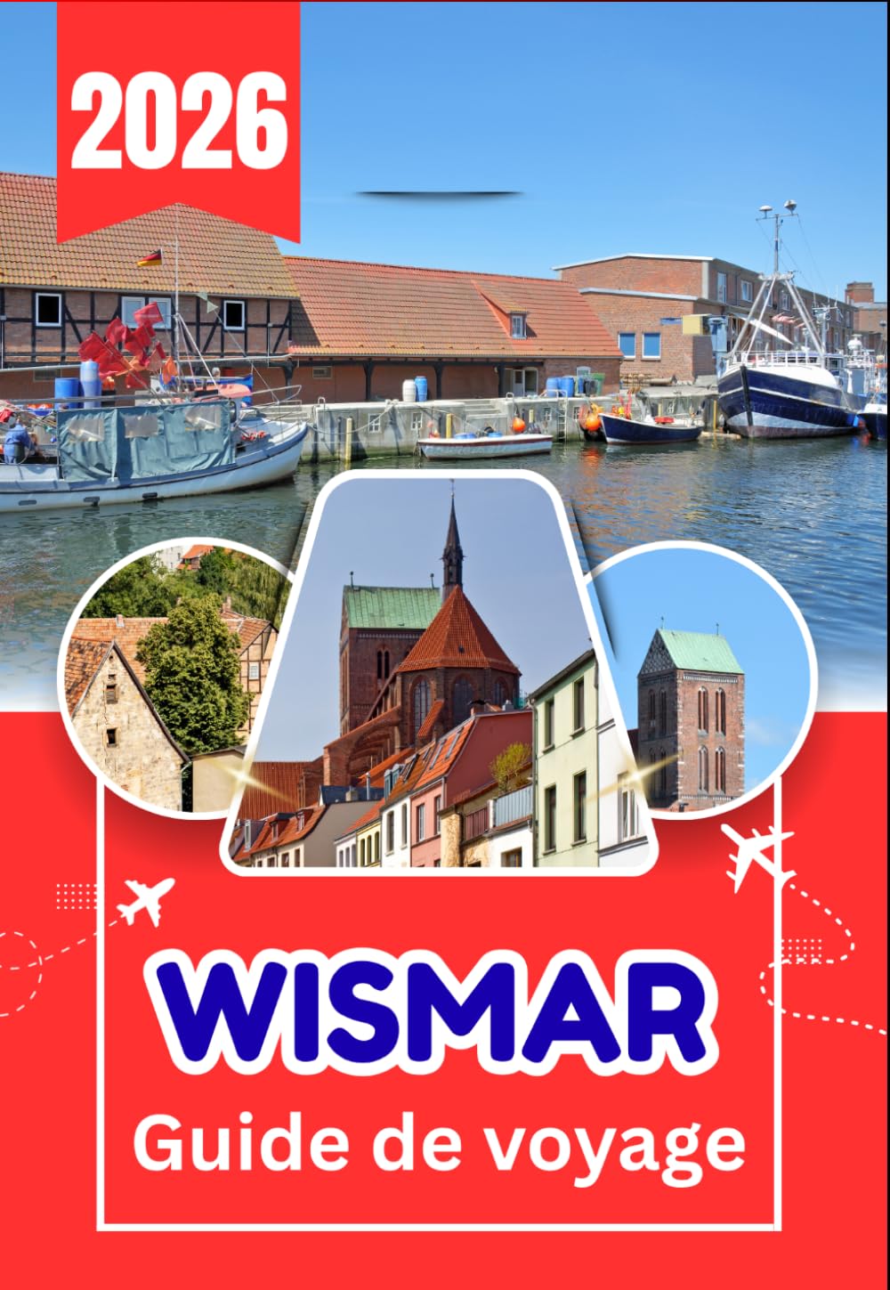 WISMAR GUIDE DE VOYAGE 2026: Votre guide complet des rues historiques, des côtes baltiques et des trésors cachés de la région