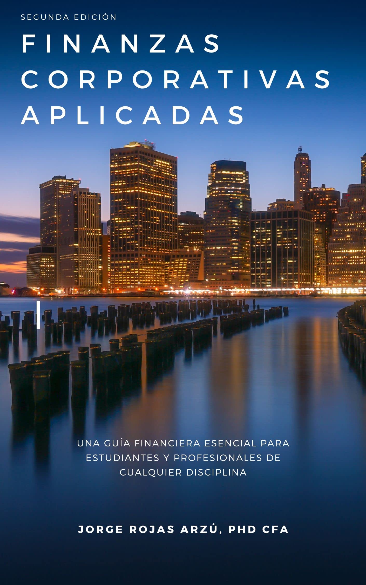 Finanzas Corporativas Aplicadas: Una guía financiera esencial para estudiantes y profesionales de cualquier disciplina (Spanish Edition)