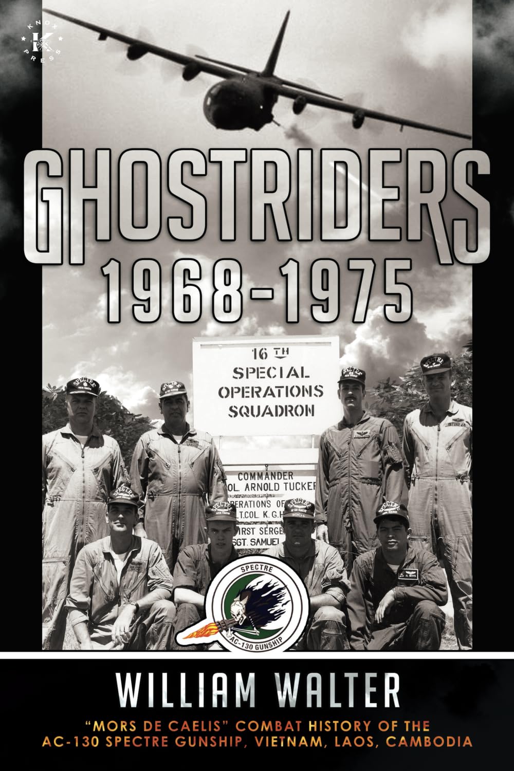Ghostriders 1968-1975: “Mors De Caelis” Combat History of the AC-130 Spectre Gunship, Vietnam, Laos, Cambodia