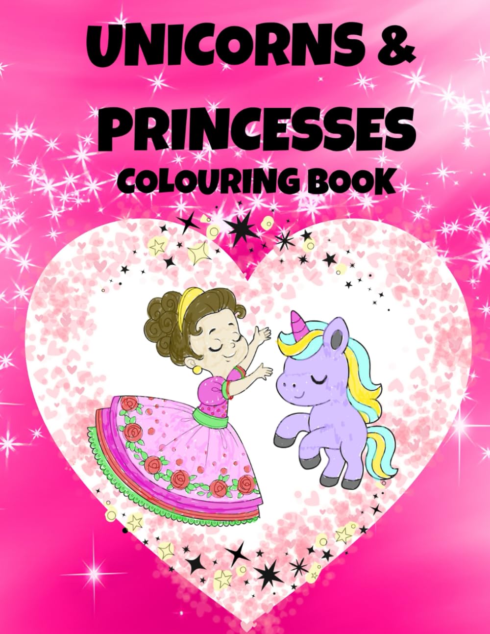 Unicorns and Princesses Colouring Book for Girls: Magical Illustrations of Beautiful Princesses, Enchanted Castles, and Fairytale Unicorns. A Creative ... for Developing Art Skills and Mindfulness.