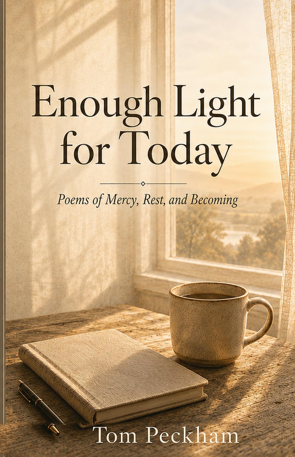 Enough Light for Today: Poems of Mercy, Rest, and Becoming