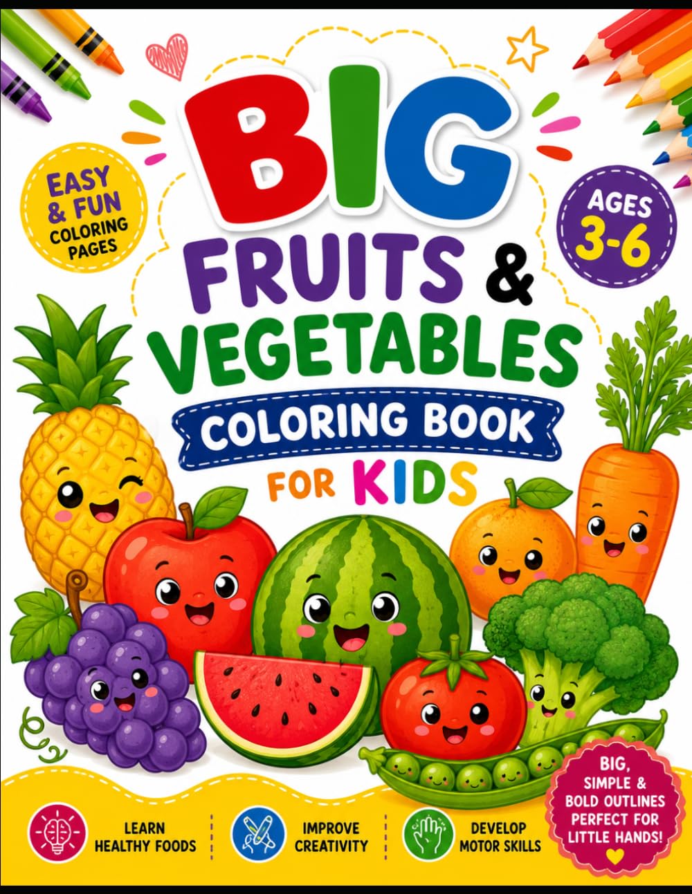Big Fruits & Vegetables Coloring Book for Kids: Easy and Fun Coloring Pages for Toddlers, Preschoolers & Kindergarten Kids Ages 3–6