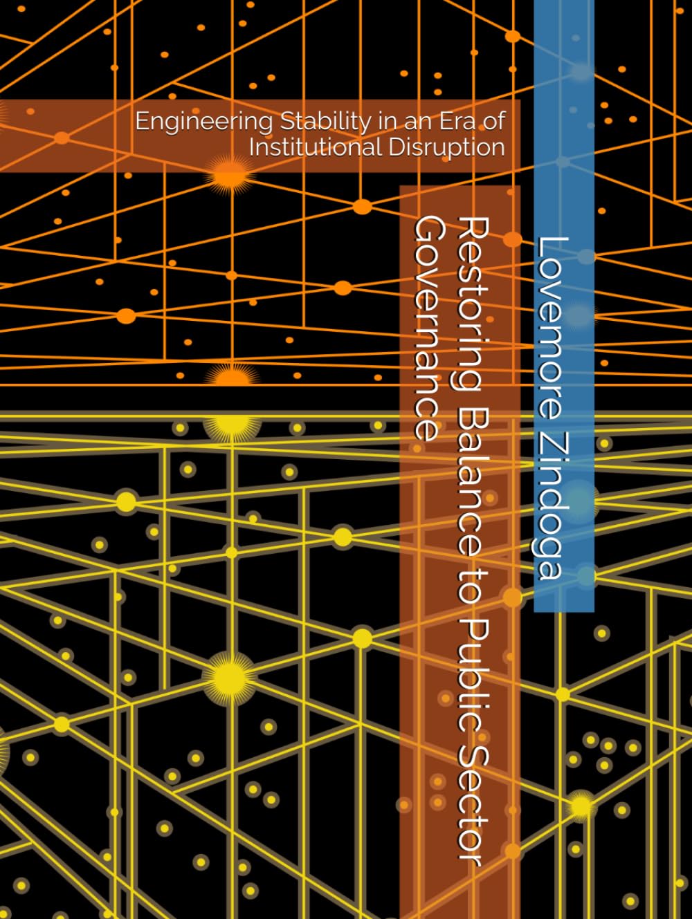 Restoring Balance to Public Sector Governance: Engineering Stability in an Era of Institutional Disruption