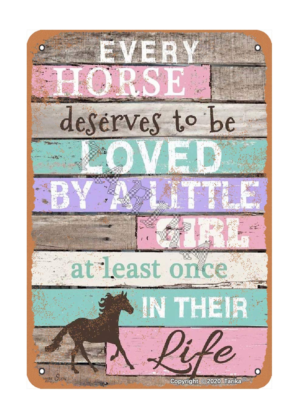 Tarika Every Horse Deserves to Loved by Little Girl at Least Once in Their Life Iron Vintage Look 8X12 Inch Decoration Poster Sign for Home Kitchen Bathroom Farm Garden Garage Funny Wall Decor