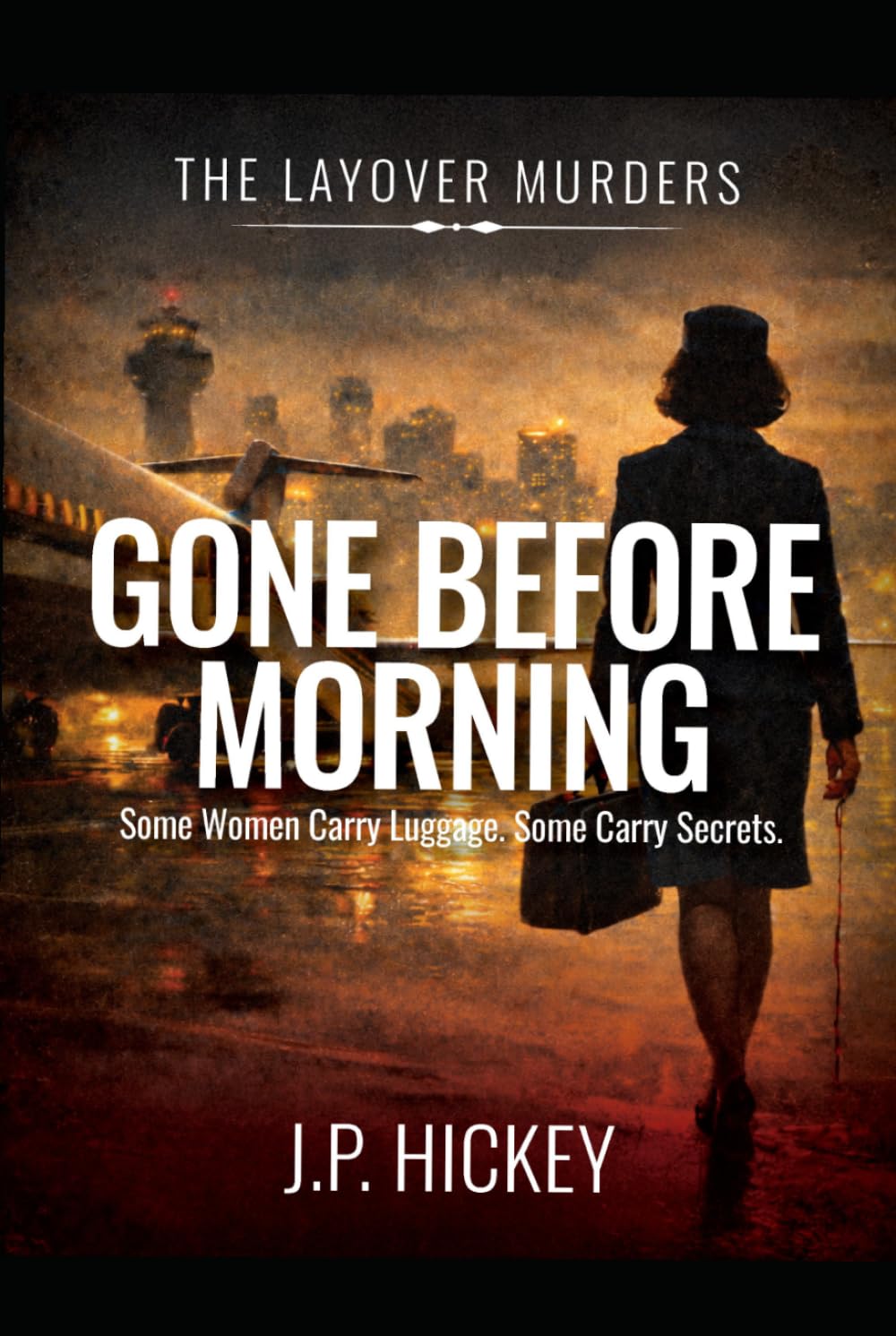 GONE BEFORE MORNING: THE LAYOVER MURDERS