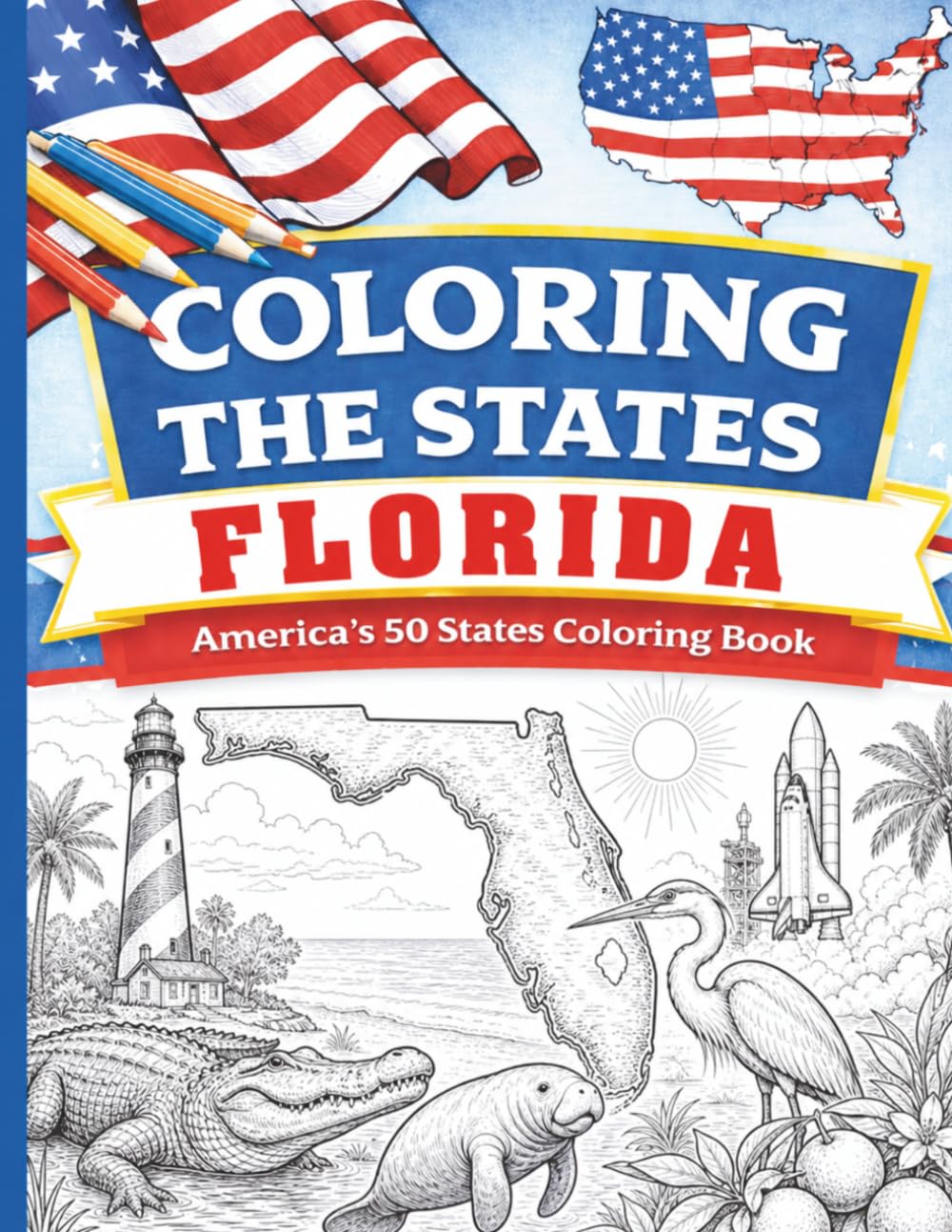 Coloring the States: Florida: America's 50 States Coloring Books (Coloring the States: America's 50 States Coloring Book for Kids, Teens, and Adults)