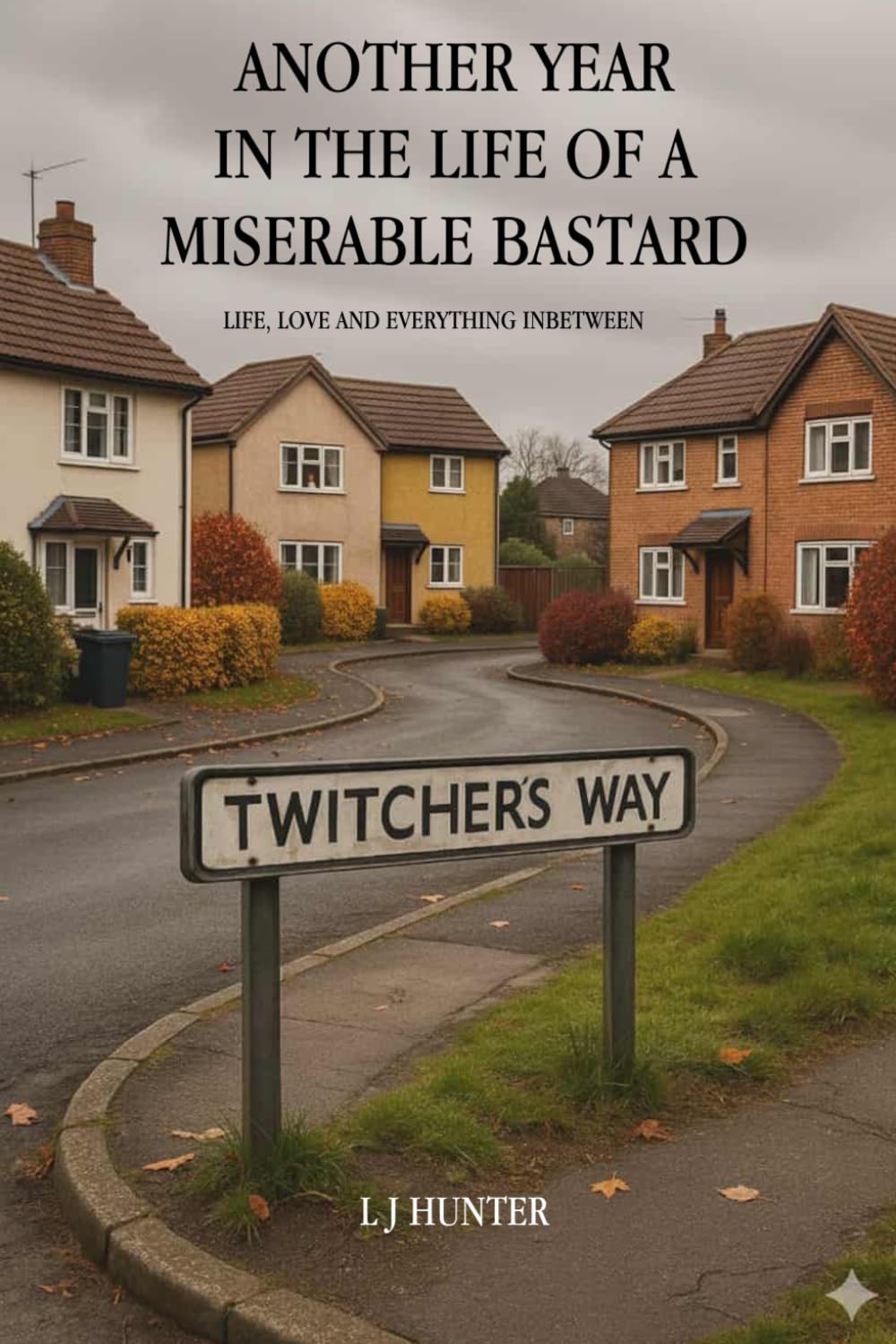 Another Year In The Life Of A Miserable Bastard (The Arthur Henshaw Diaries)