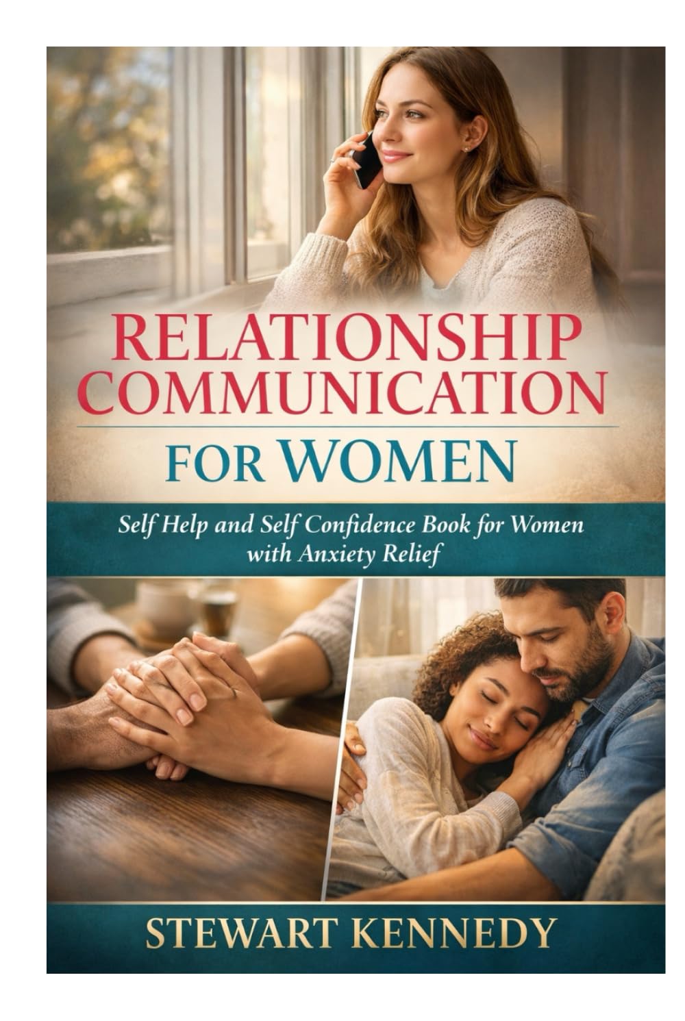 Relationship Communication for Women: Self Help and Self Confidence Book for Women with Anxiety Relief book for Women (Everyday Transformation Series)