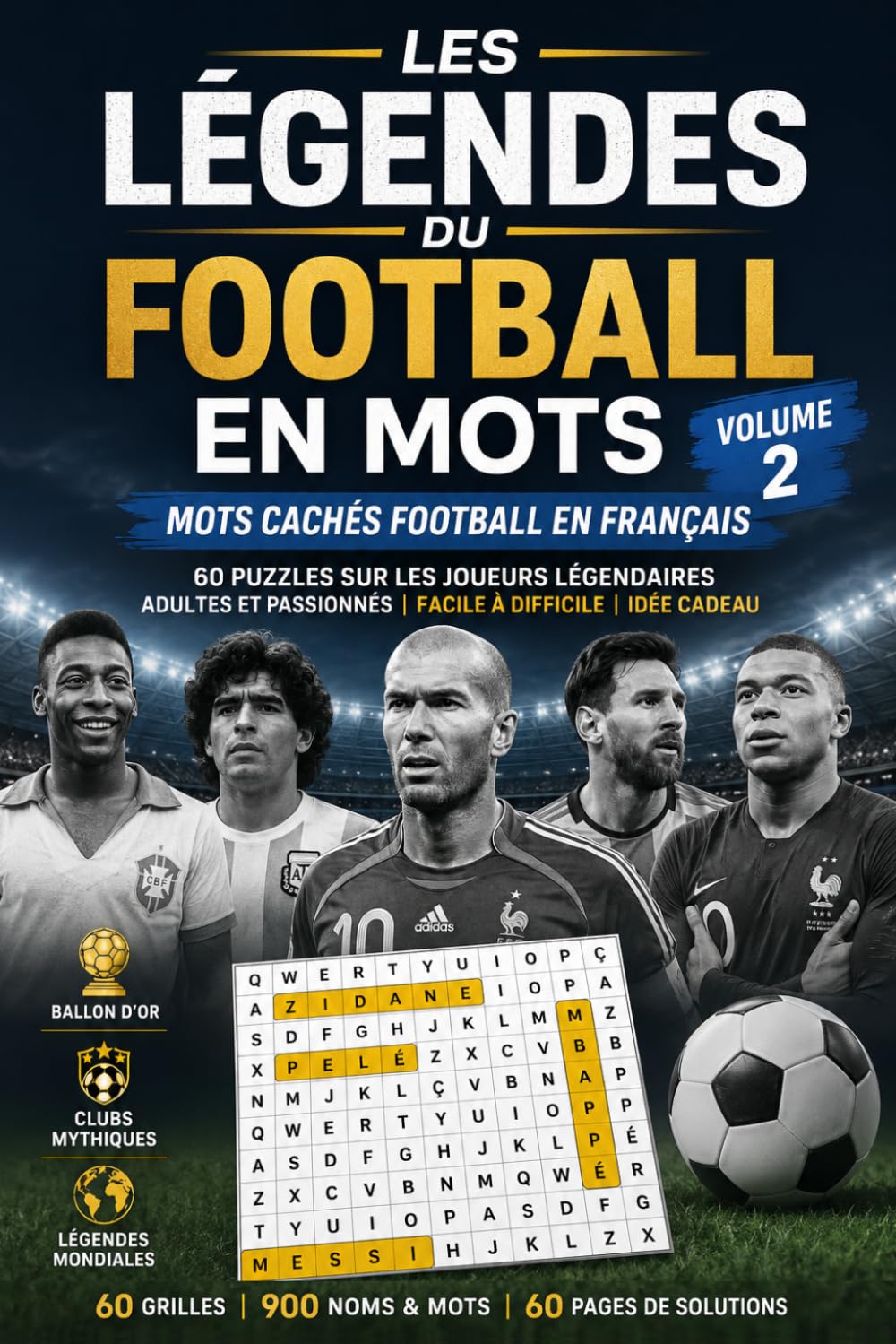 Les Légendes du Football en Mots – Mots Cachés Football en Français | Volume 2: 60 Puzzles sur les Joueurs Légendaires | Adultes et Passionnés | Facile à Difficile | Idée Cadeau