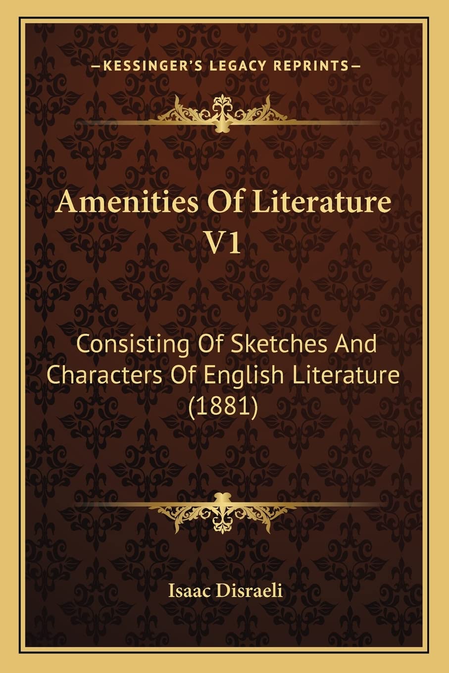 Amenities Of Literature V1: Consisting Of Sketches And Characters Of English Literature (1881)