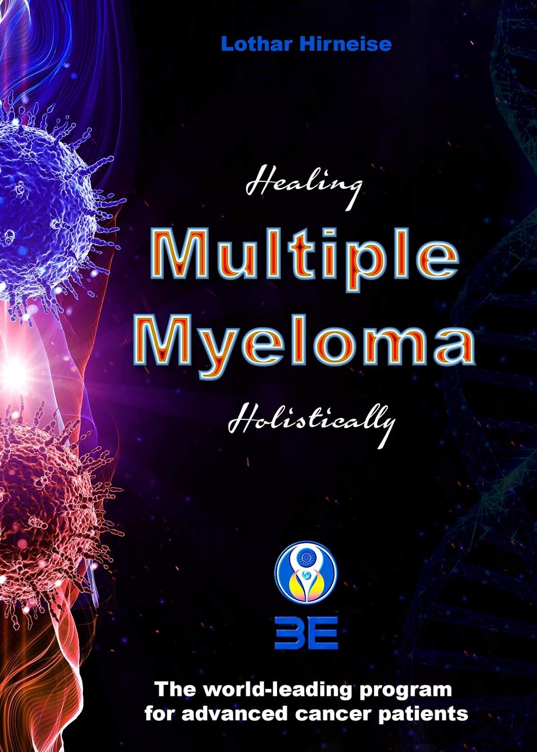 Healing Multiple myeloma Holistically: The world-leading program for advanced cancer patients