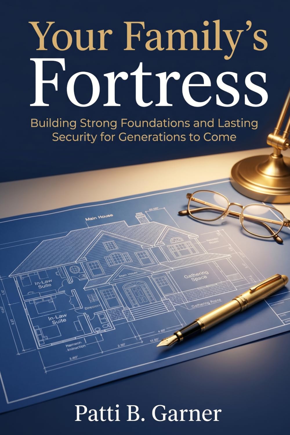 Your Family's Fortress: Building Strong Foundations and Lasting Security for Generations to Come